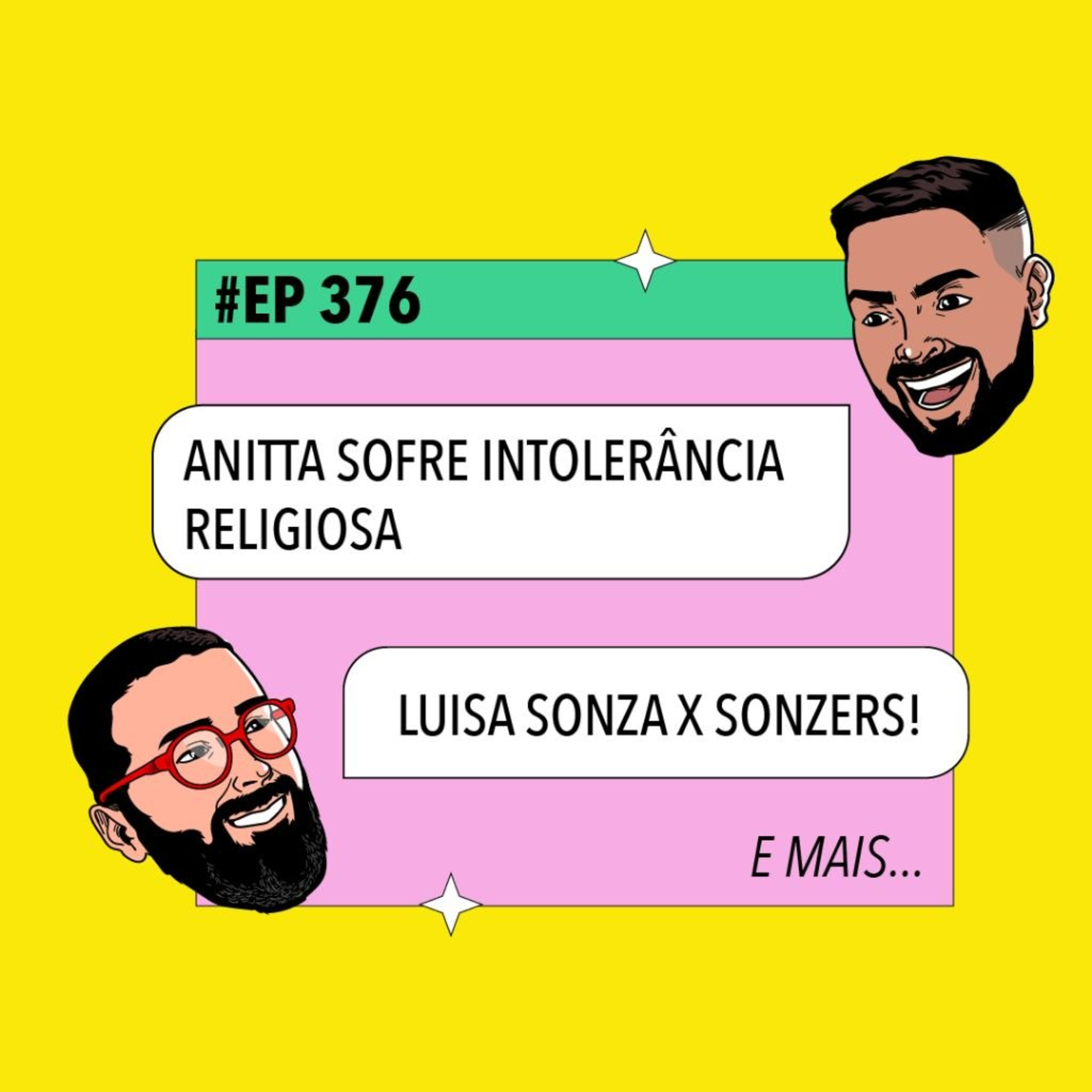 #376: Anitta sofre intolerância religiosa + Luisa Sonza x Sonzers e mais episode artwork