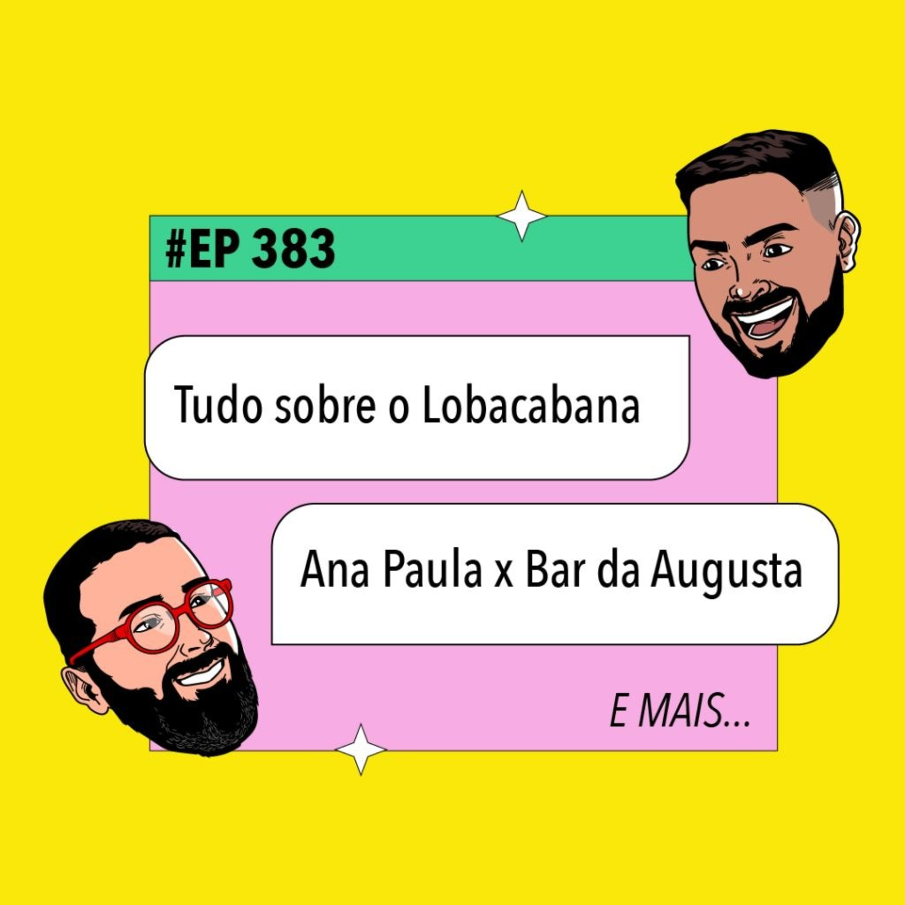 #383 Tudo sobre o Lobacabana + Ana Paula x Bar da Augusta e mais! episode artwork