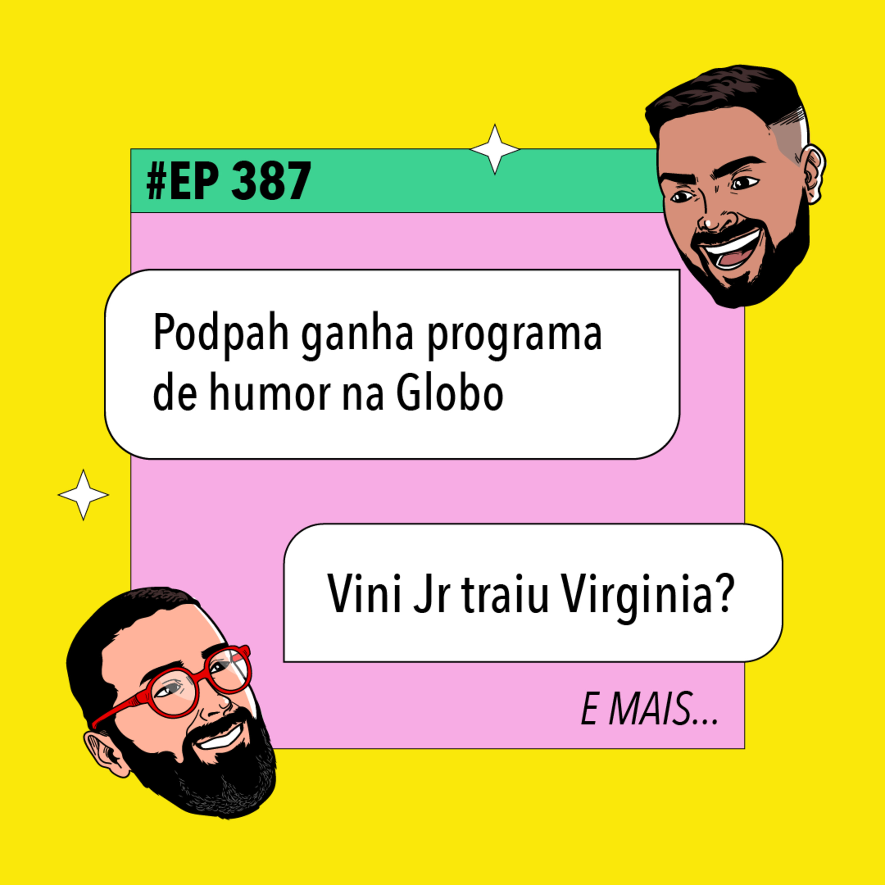 #387 Vini Jr traiu Virginia? + Podpah ganha programa de humor na Globo e mais! episode artwork