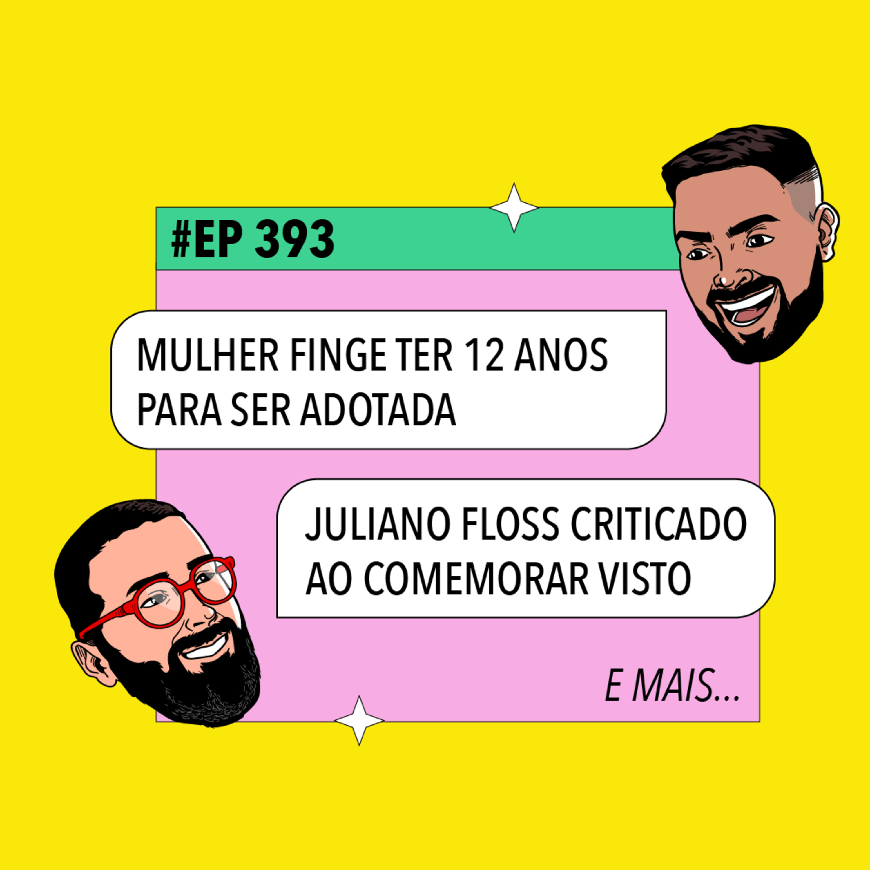#393: Mulher finge ter 12 anos para ser adotada + Juliano Floss é criticado ao comemorar visto e mais!! episode artwork
