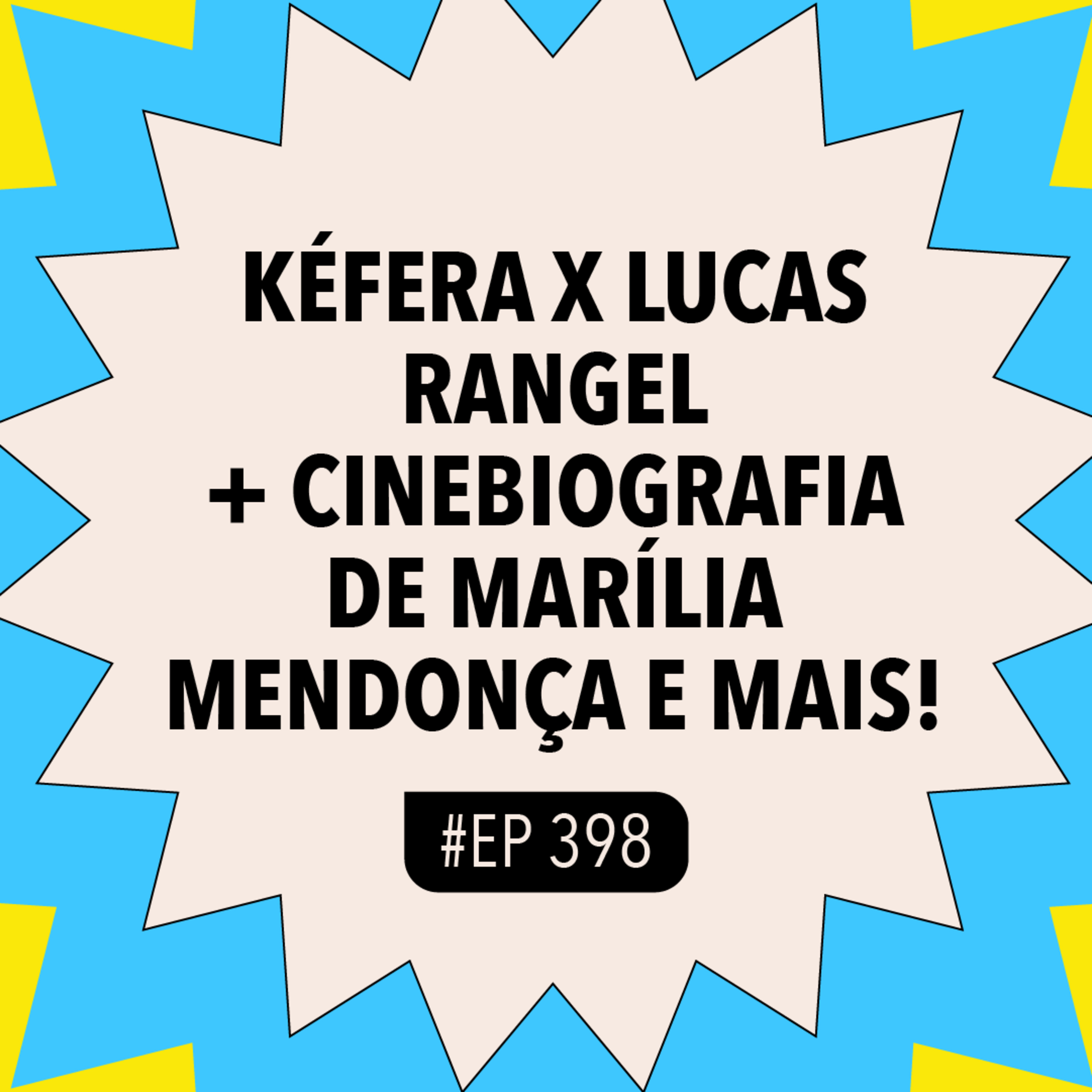 #398 Kéfera x Lucas Rangel + cinebiografia de Marília Mendonça e mais episode artwork