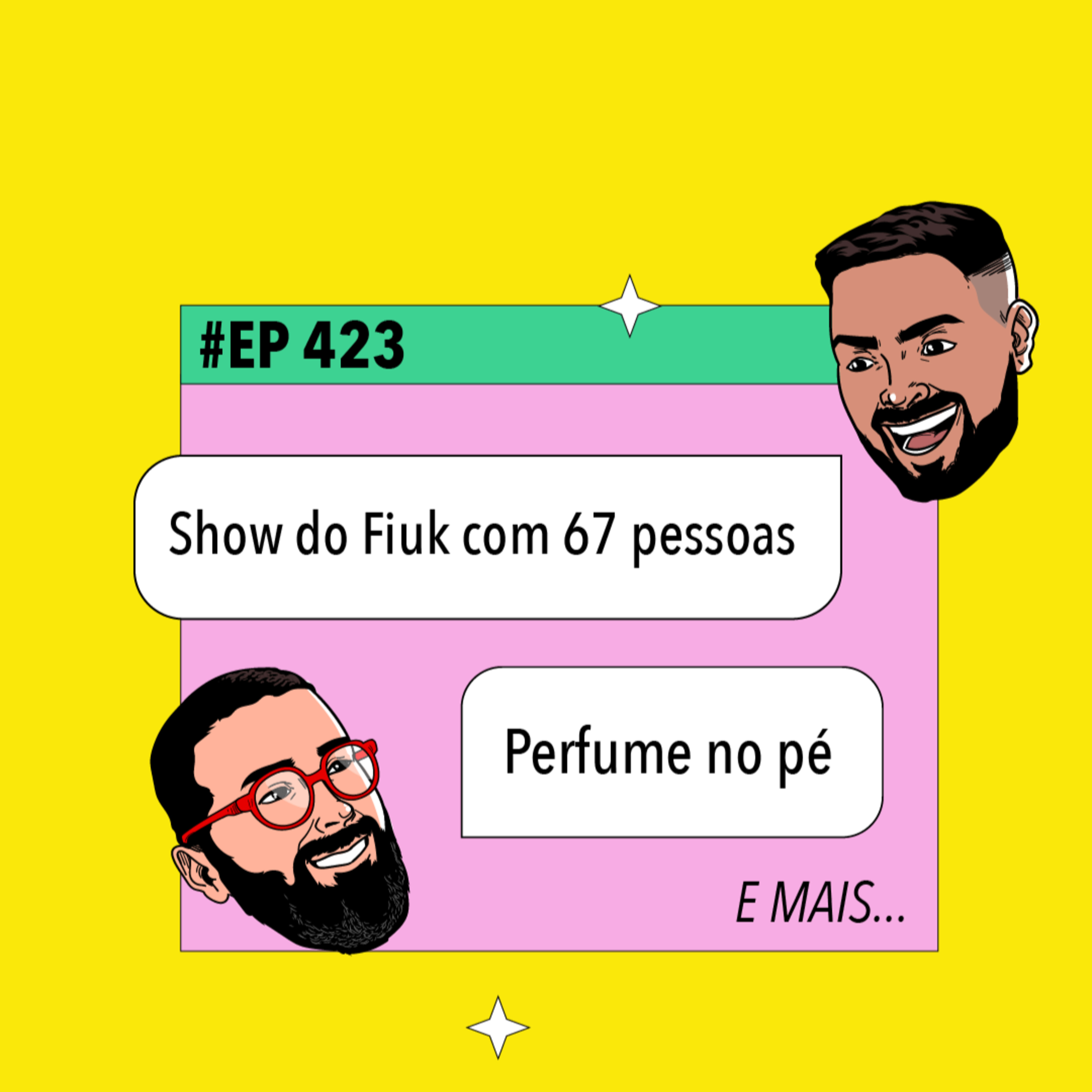#423 Show do Fiuk com 67 pessoas + Perfume no pé e mais!