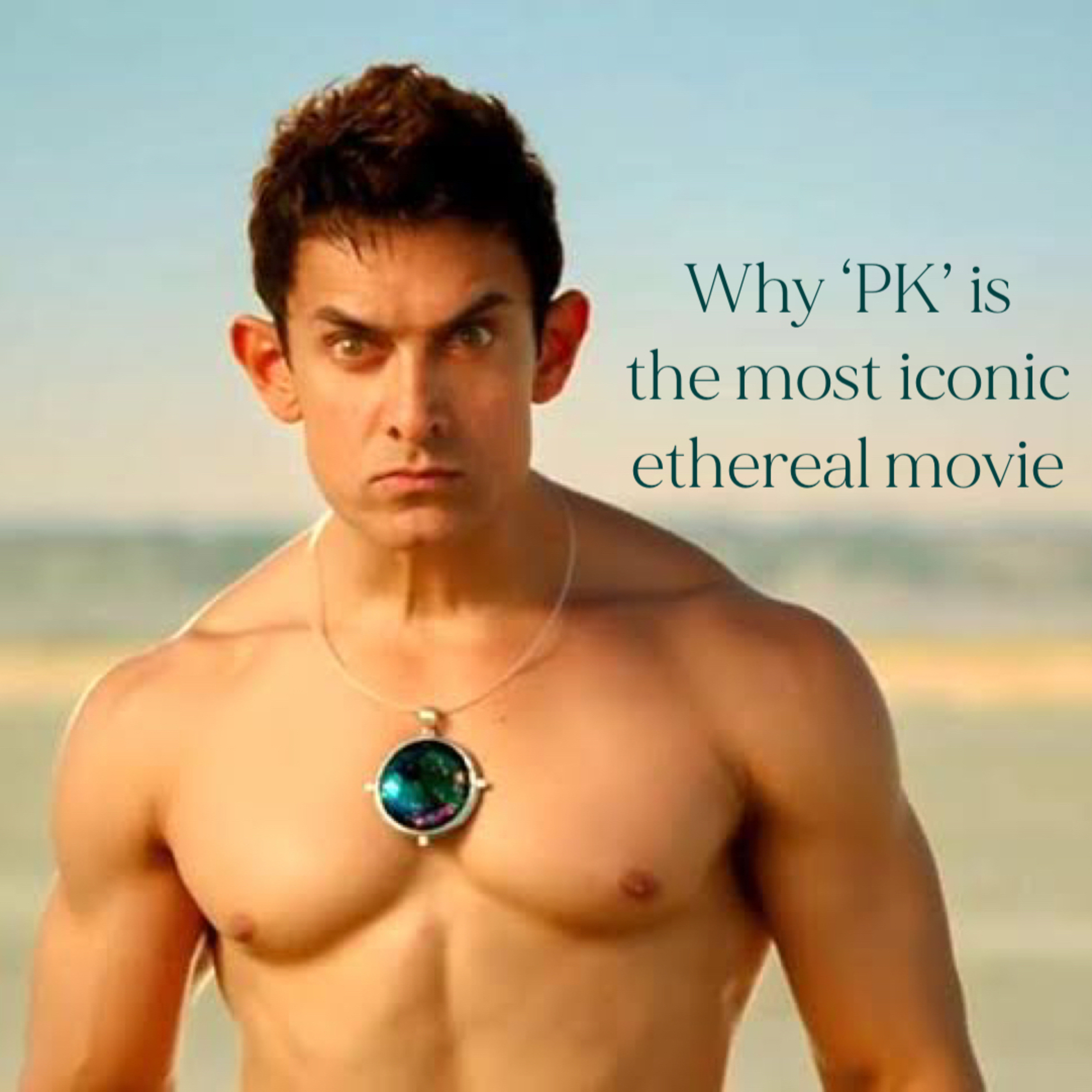 144 | Why ‘PK’ is the most iconic ethereal movie [Agnostic perspective of an alien 👽 about humans] 