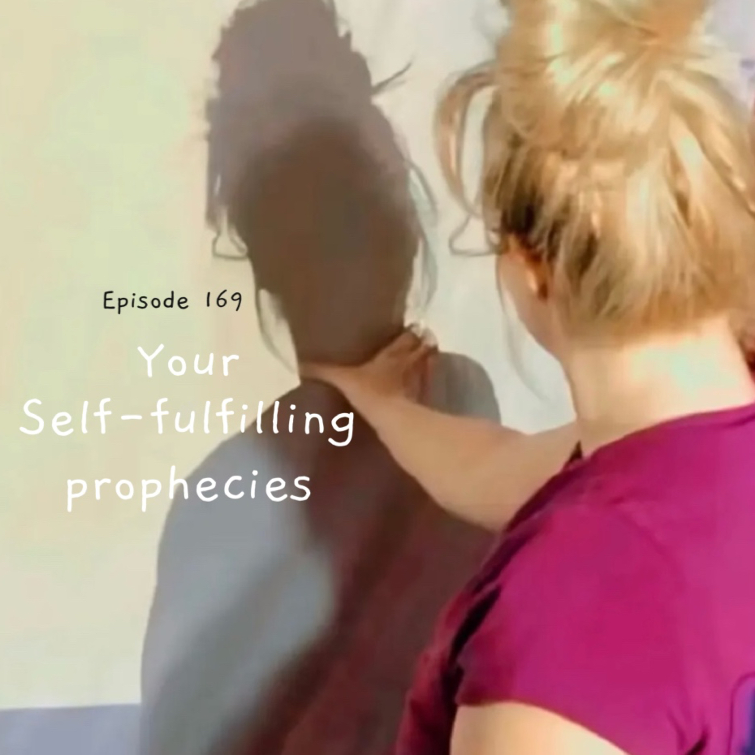 169 | Your self-fulfilling prophecies episode artwork