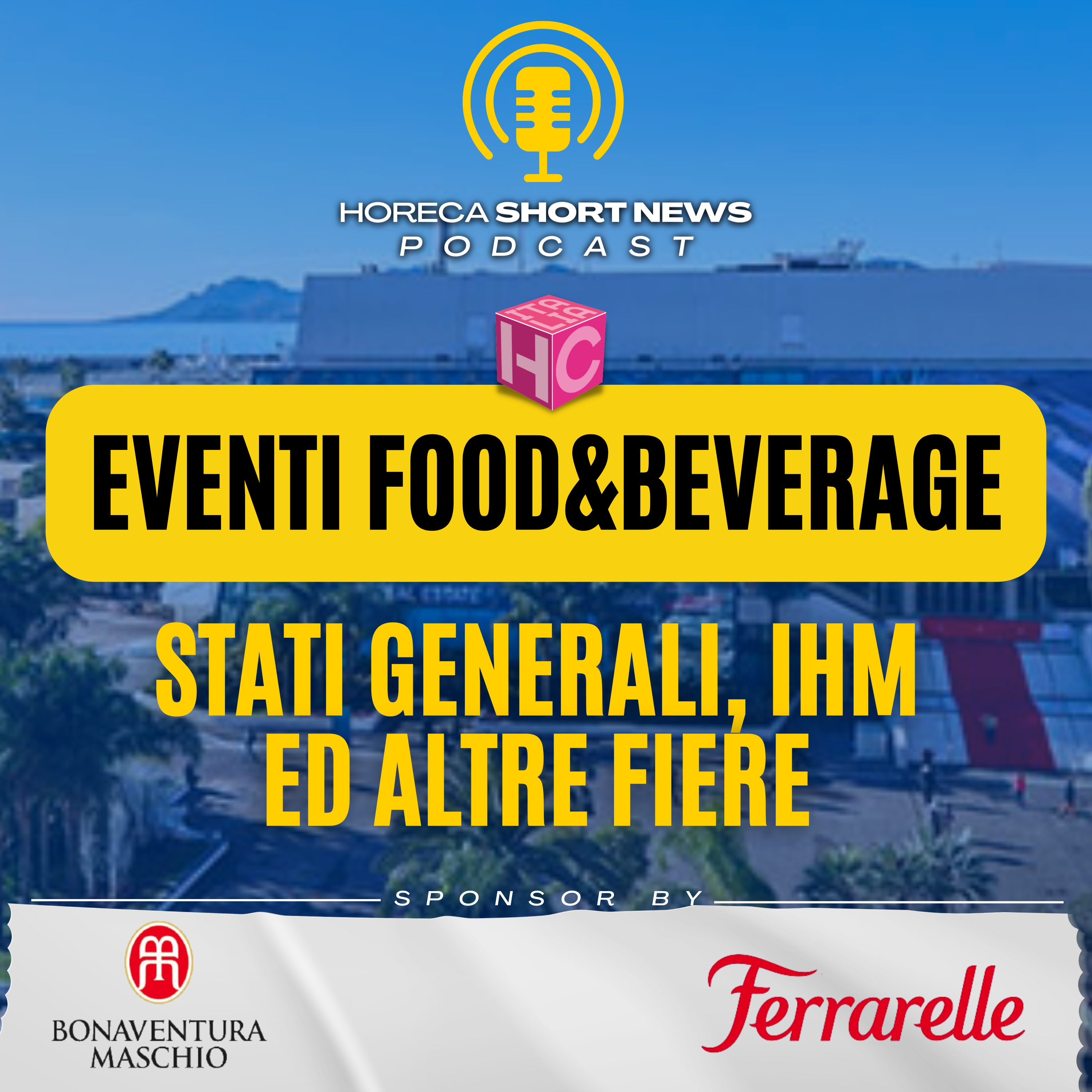 🎟️Stati Generale del food&beverage a Roma il 3 novembre 🎪IHM e B&F ATTRACTION: L’anteprima 🍰Sigep si lavora per la 45° edizione  🎪Mapic 2023 si parla di food&beverage episode artwork