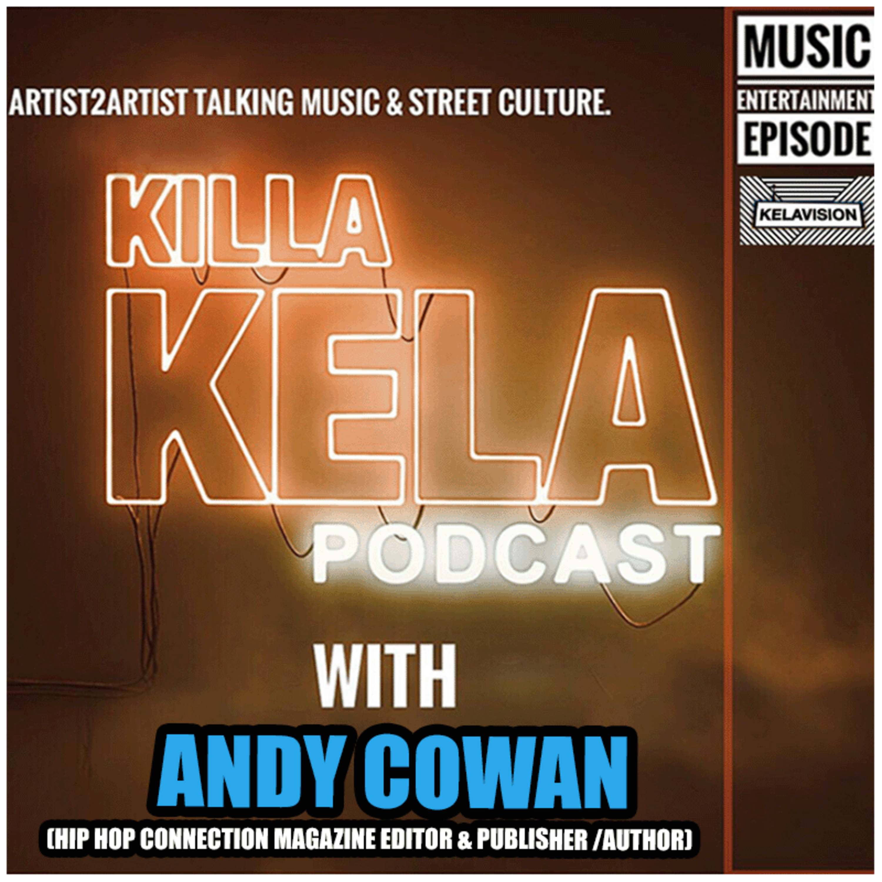KKPC #501 – ANDY COWAN (HIP HOP CONNECTION MAGAZINE EDITOR & PUBLISHER /AUTHOR)