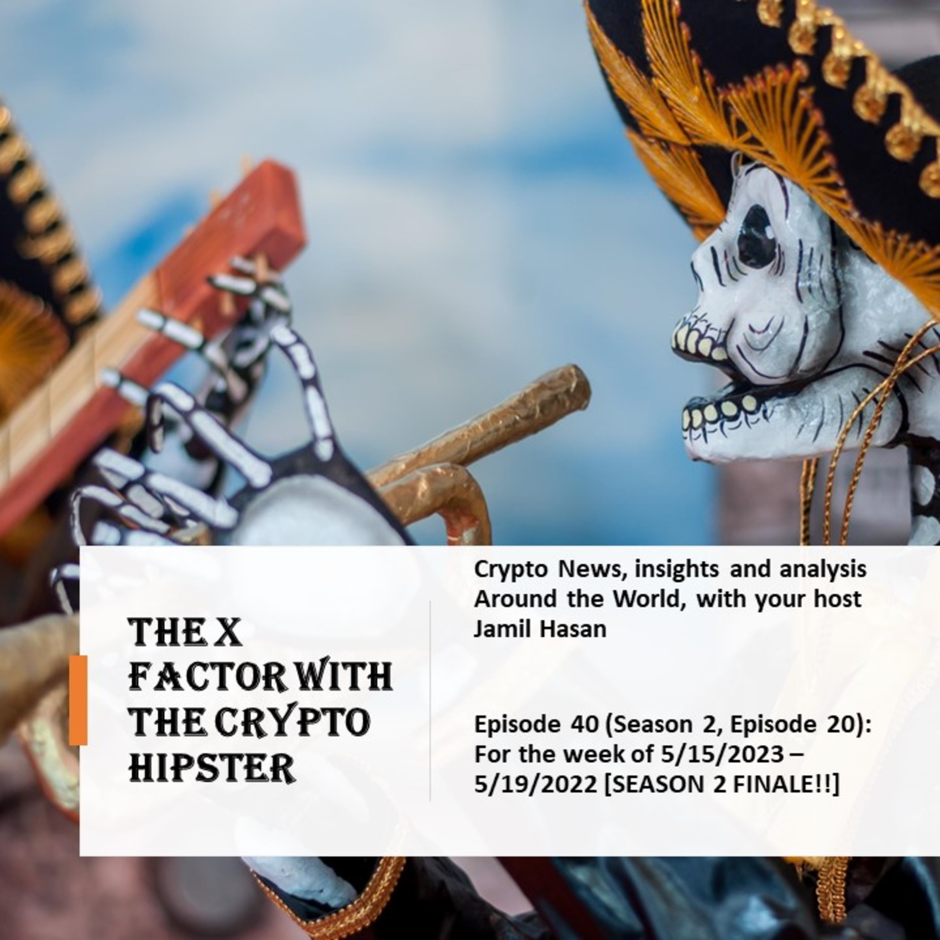 The X-Factor with the Crypto Hipster #40 (Season 2, Episode 20), week ending 05/19/2023 [Season 2 Finale]