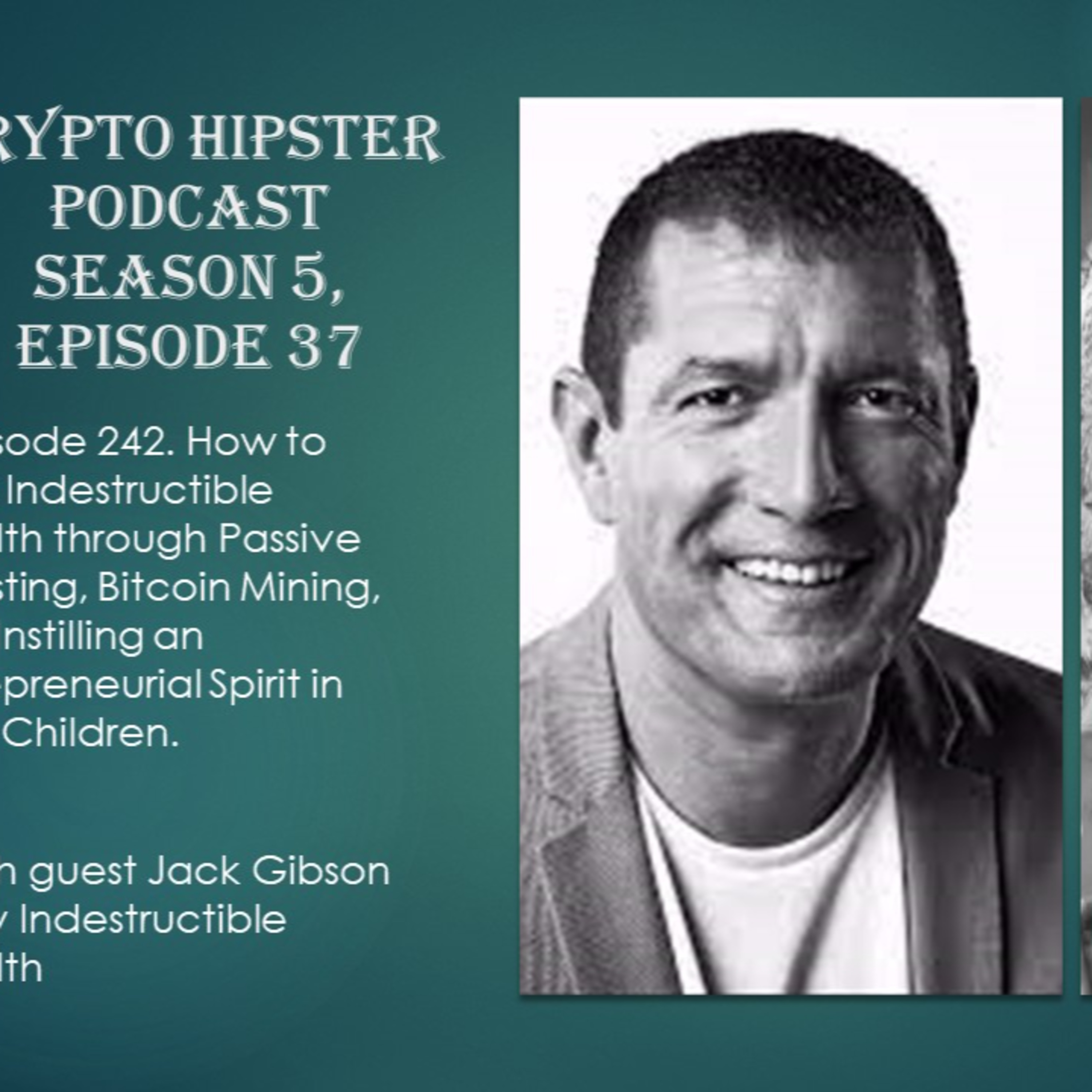 How to Build Indestructible Wealth through Passive Investing, Bitcoin Mining, and Instilling an Entrepreneurial Spirit in Your Children, with Jack Gibson @ My Indestructible Wealth