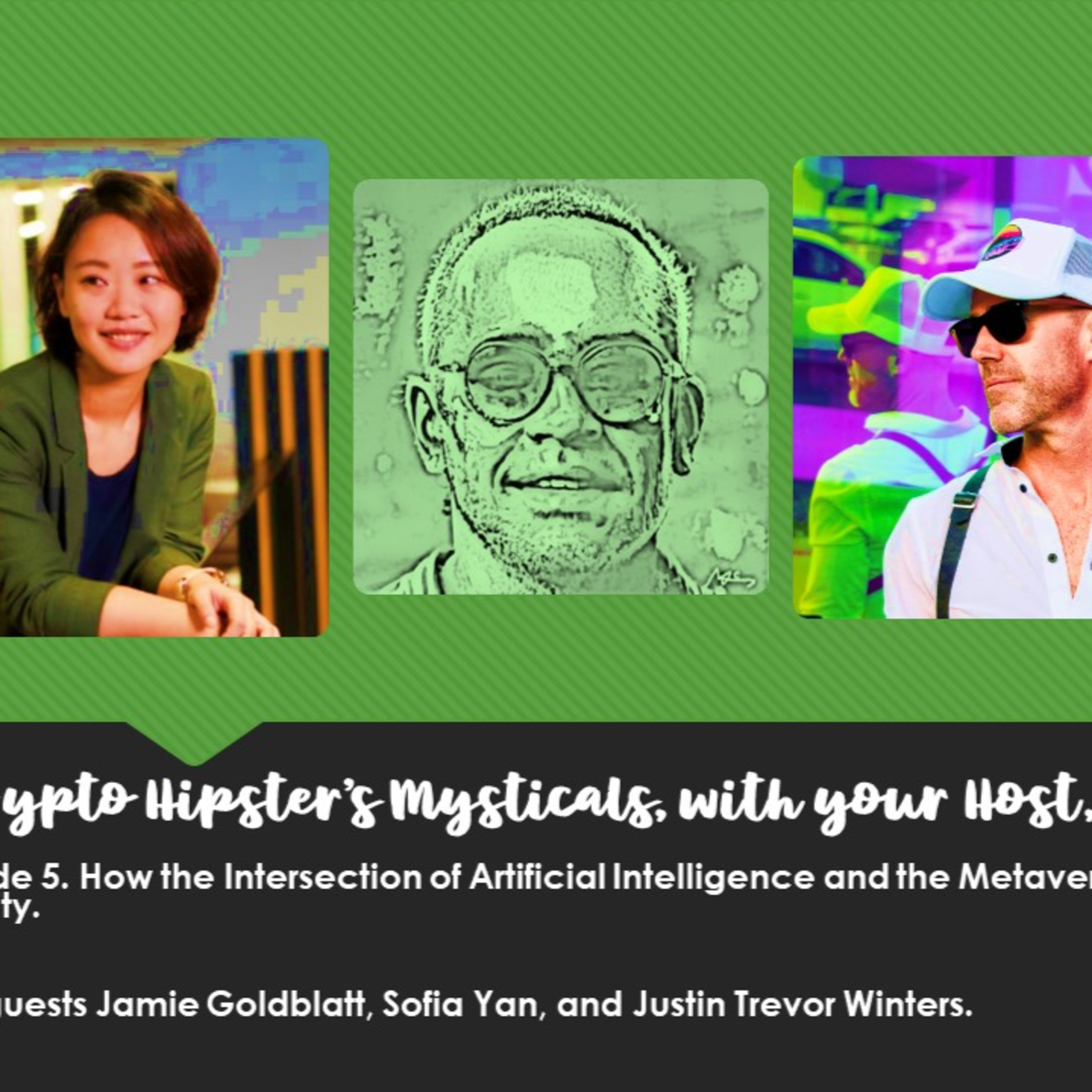 Crypto Hipster Mysticals, Episode 5: How the Intersection of Artificial Intelligence and the Metaverse Can Be Leveraged to Restore Humanity.