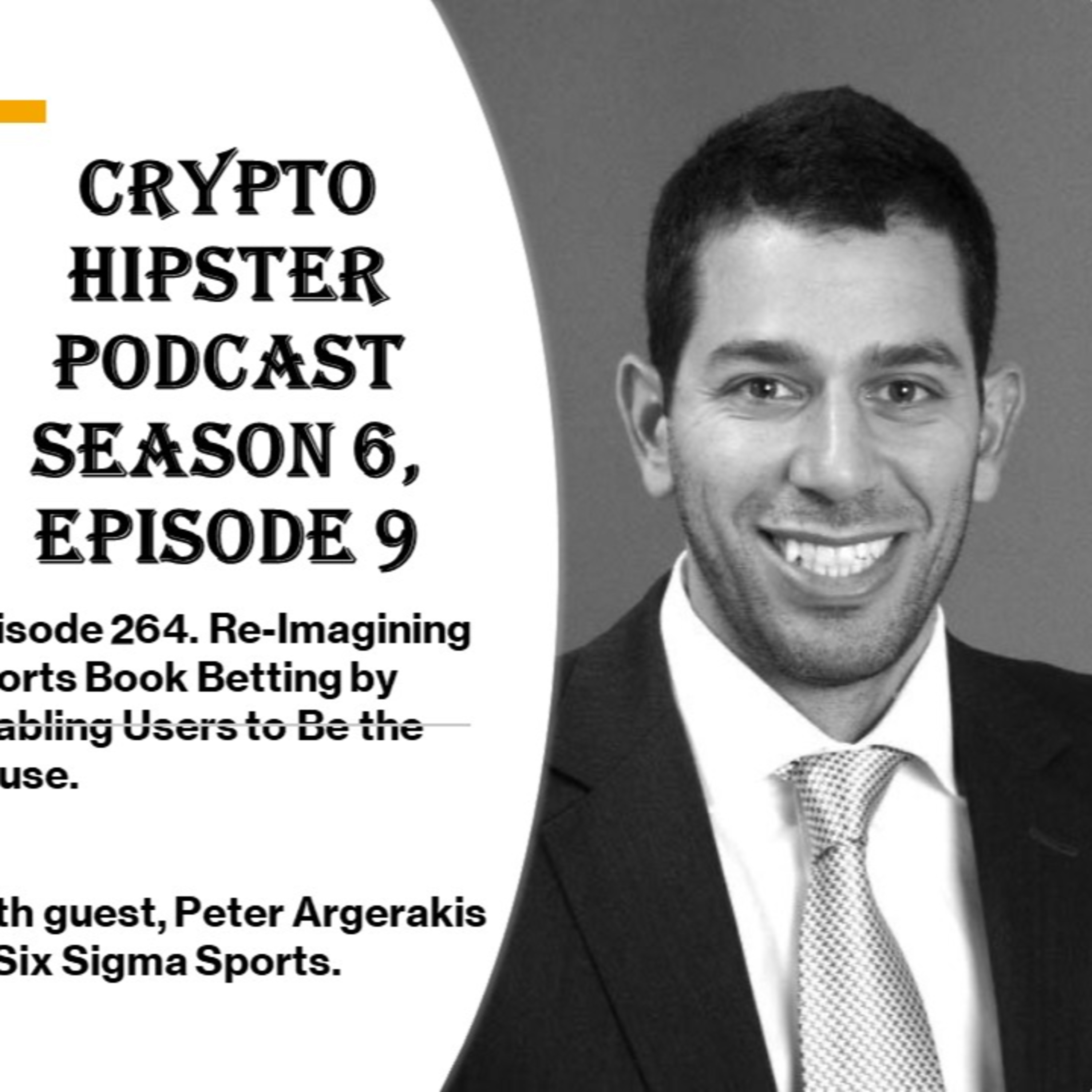 Re-Imagining Sports Book Betting by Enabling Users to Be the House, with Peter Argerakis @ Six Sigma Sports