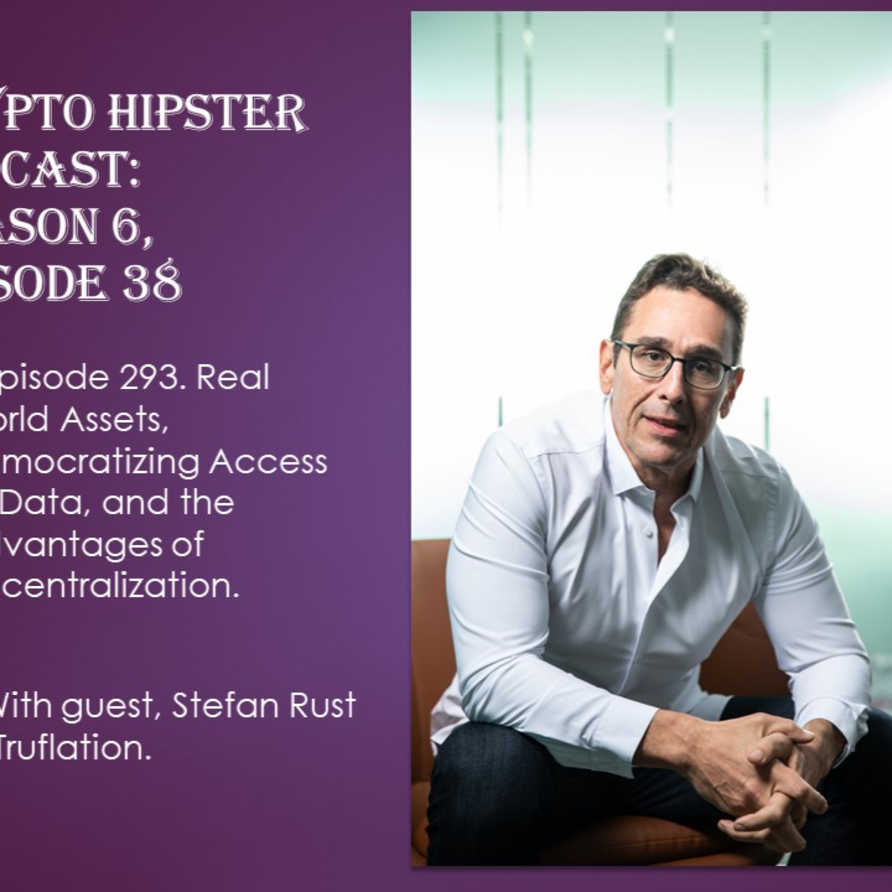 Real World Assets, Democratizing Access to Data, and the Advantages of Decentralization, with Stefan Rust @ Truflation.