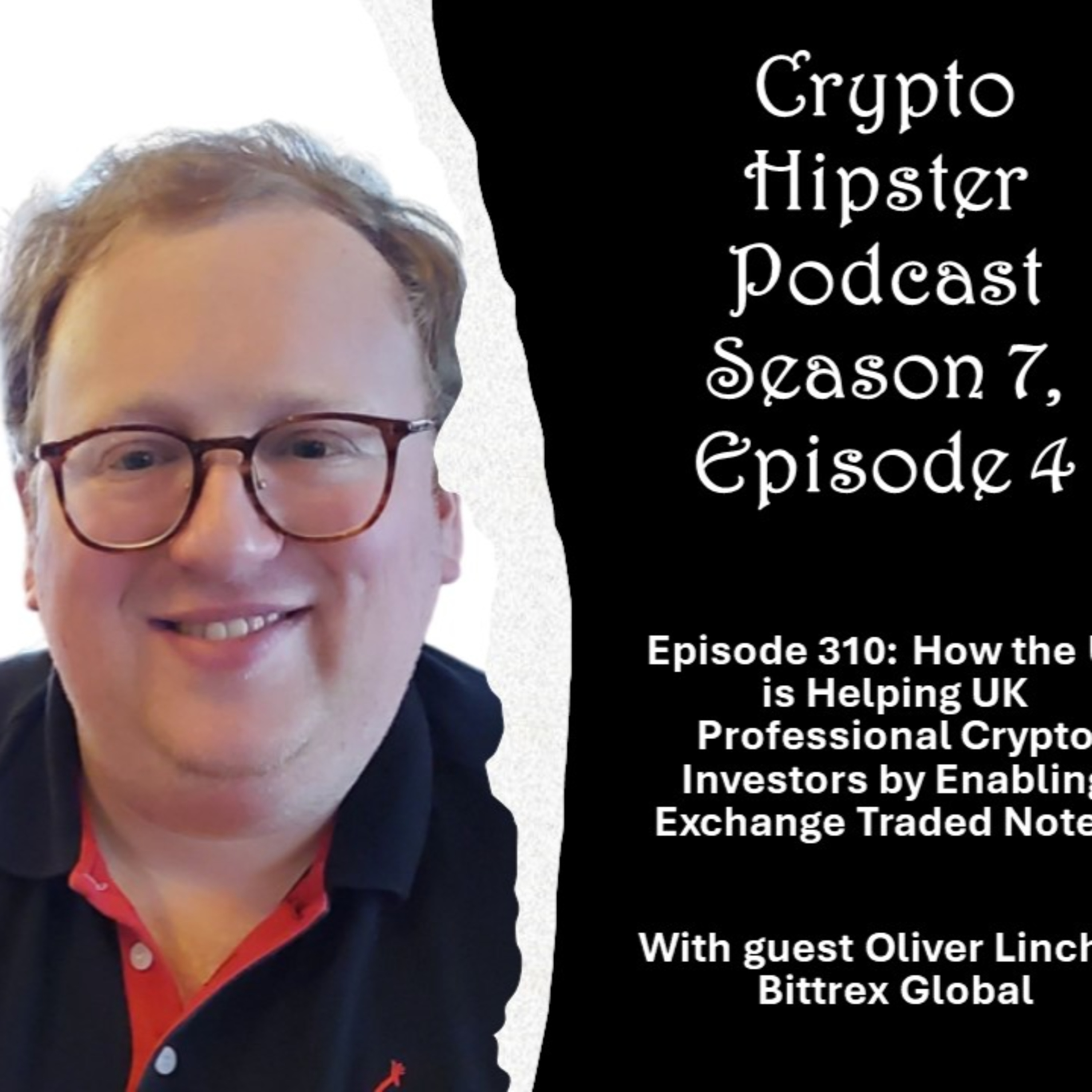 How the UK is Helping Professional Crypto Investors by Enabling Exchange Traded Notes, with Oliver Linch @ Bittrex Global
