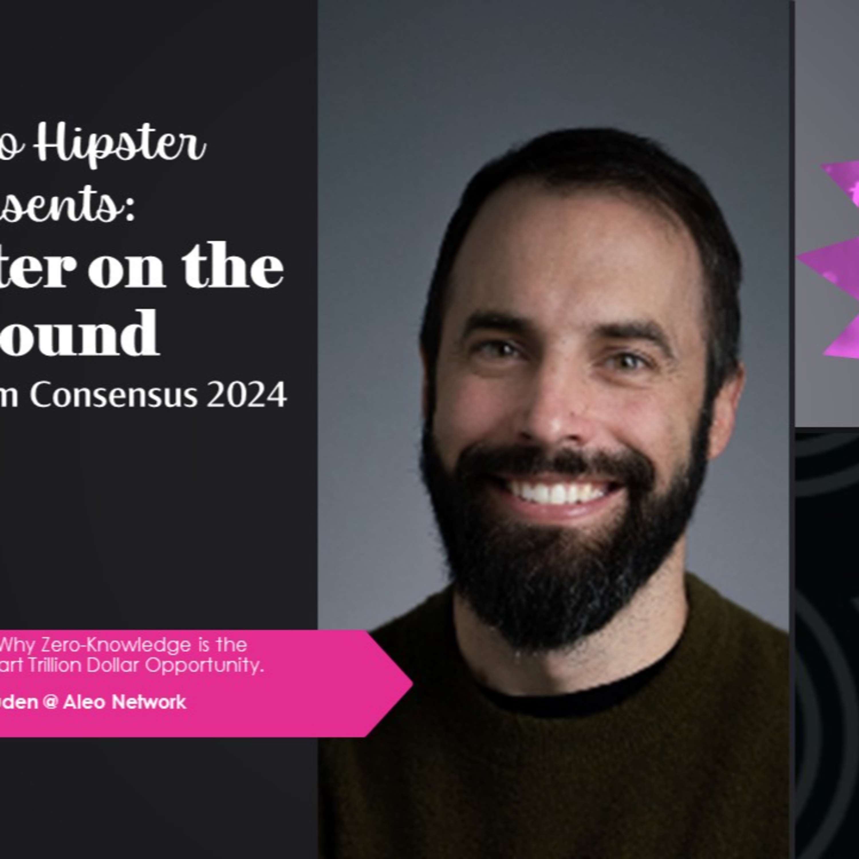 Crypto Hipster Presents: Reporter on the Ground, Episode 3; Why Zero-Knowledge is the Next Really Very Smart Trillion Dollar Opportunity, with Alex Pruden @ Aleo Network Foundation