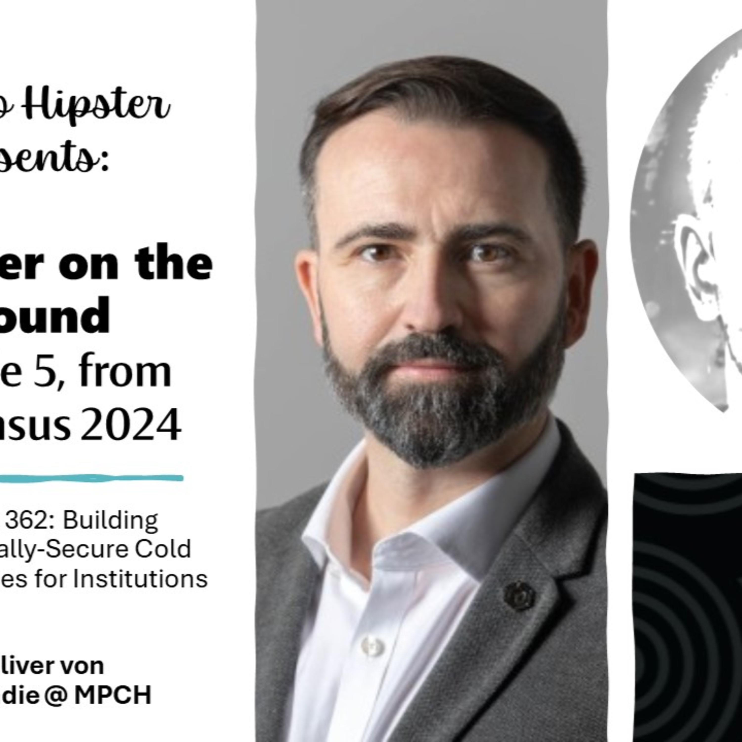 Crypto Hipster Presents: Reporter on the Ground, Episode 5; Building Cryptographically-Secure Cold Storage Facilities for Institutions, with Oliver von Landsberg-Sadie @ MPCH