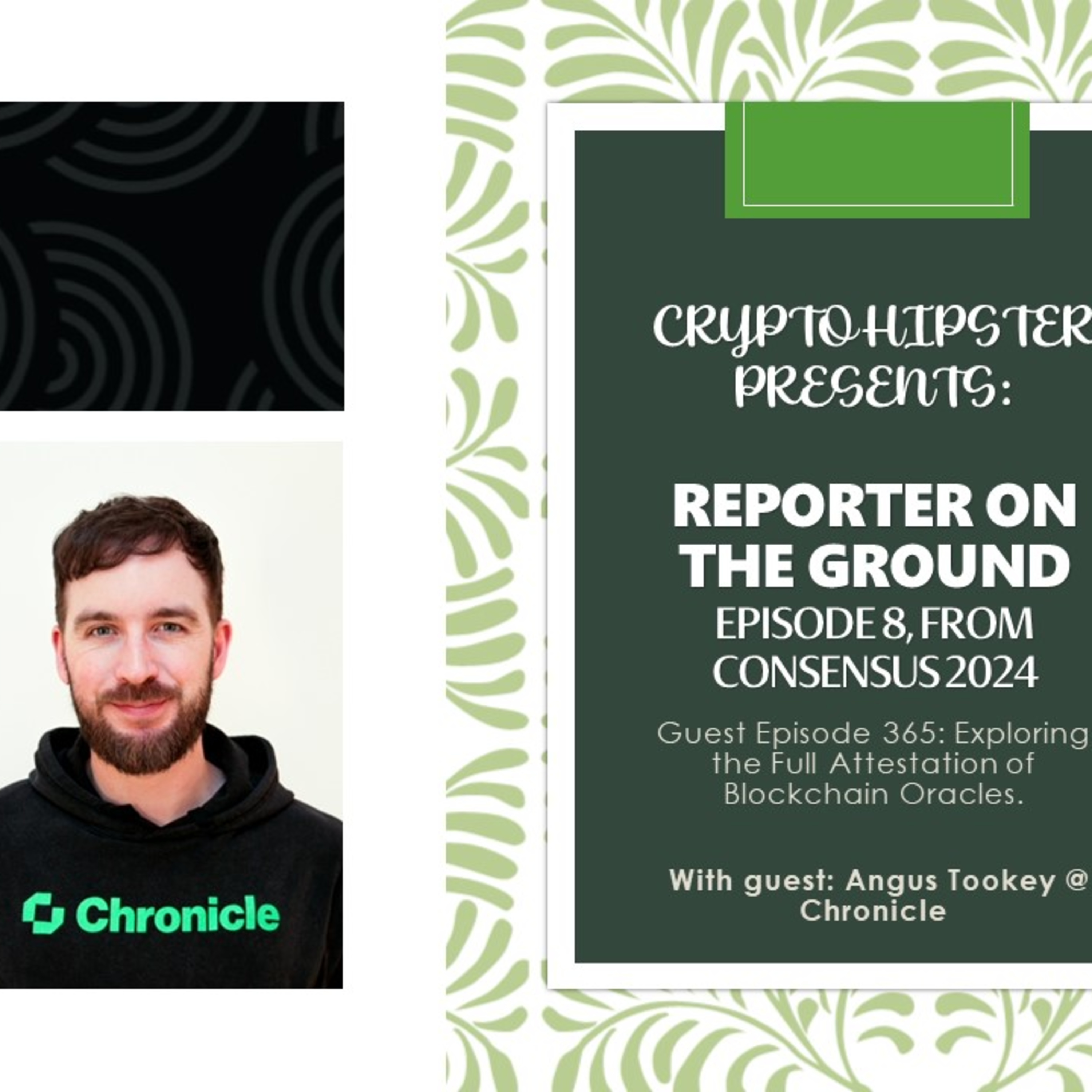 Crypto Hipster Presents: Reporter on the Ground, Episode 8; Exploring the Full Attestation of Blockchain Oracles, with Angus Tookey @ Chronicle