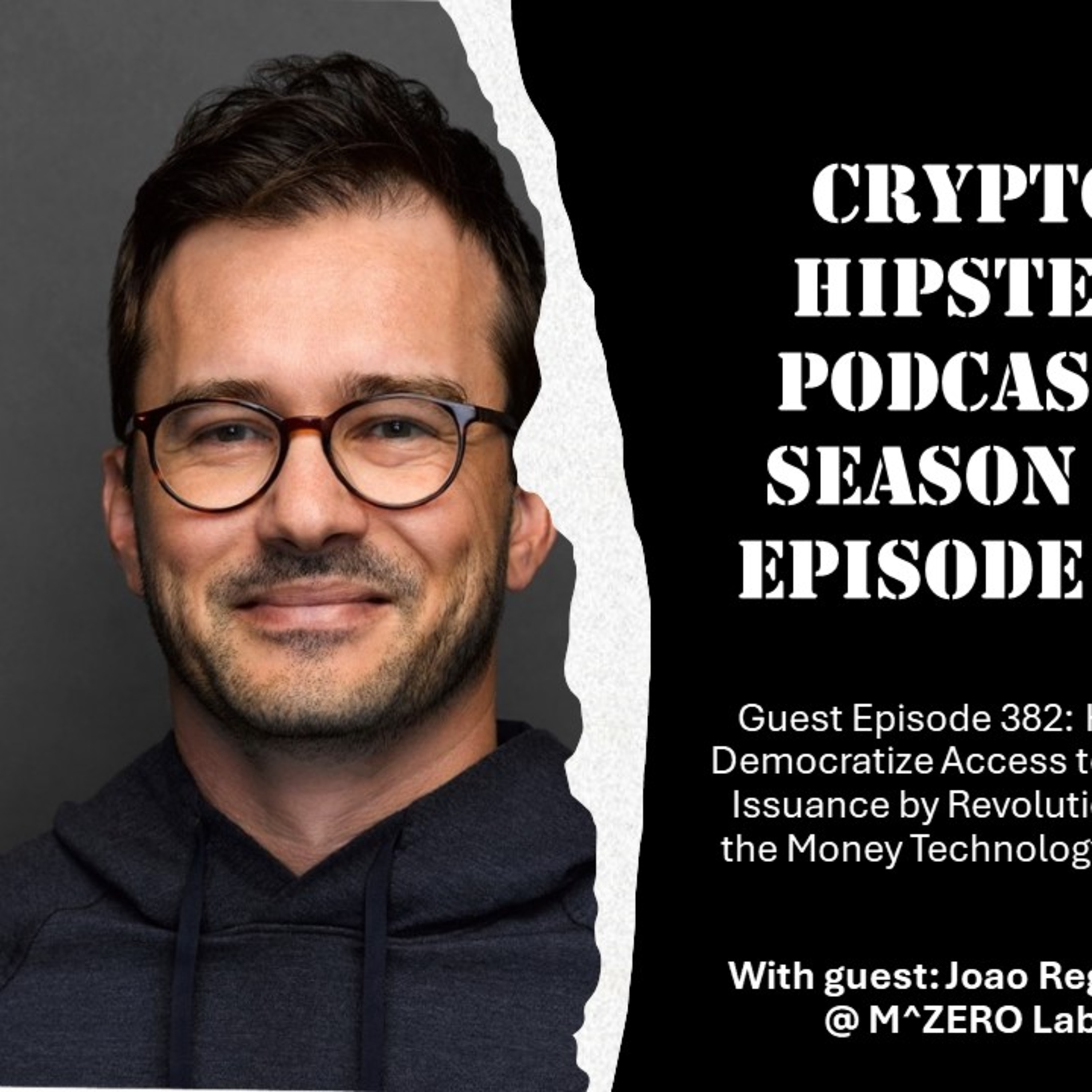 How to Democratize Access to Money Issuance by Revolutionizing the Money Technology Stack, with Joao Reginatto @ M^ZERO Labs