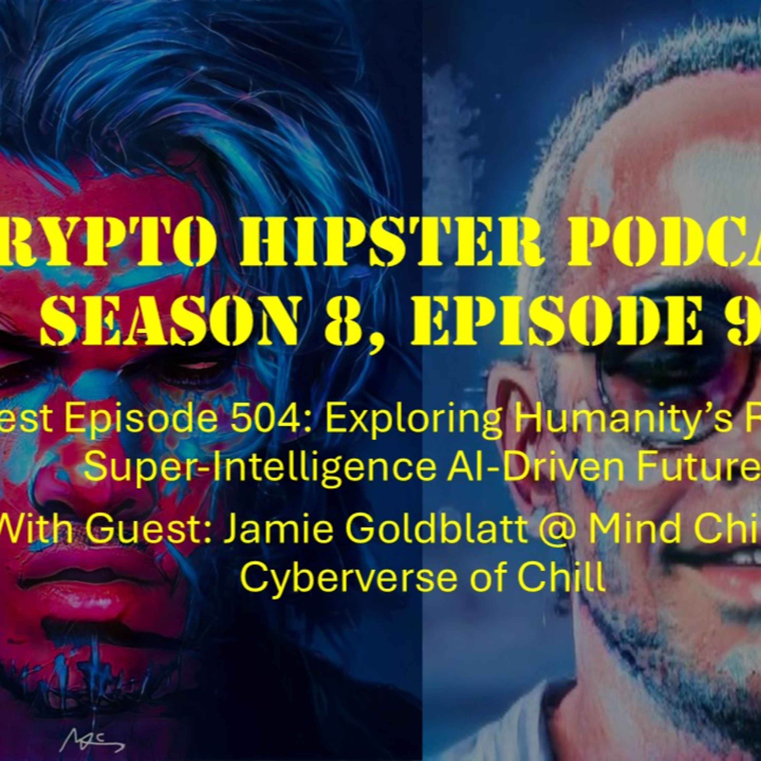 Exploring Humanity’s Role in a Super-Intelligence AI-Driven Future, with Jamie Goldblatt @ Mind Chill AI – Cyberverse of Chill
