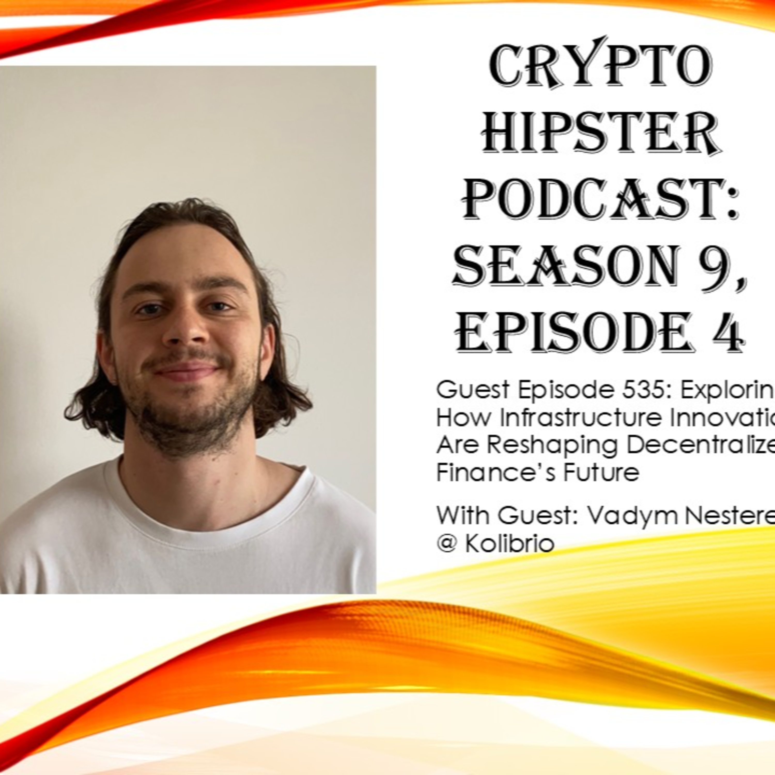 Exploring How Infrastructure Innovations Are Reshaping Decentralized Finance’s Future, with Vadym Nesterenko @ Kolibrio (Video)