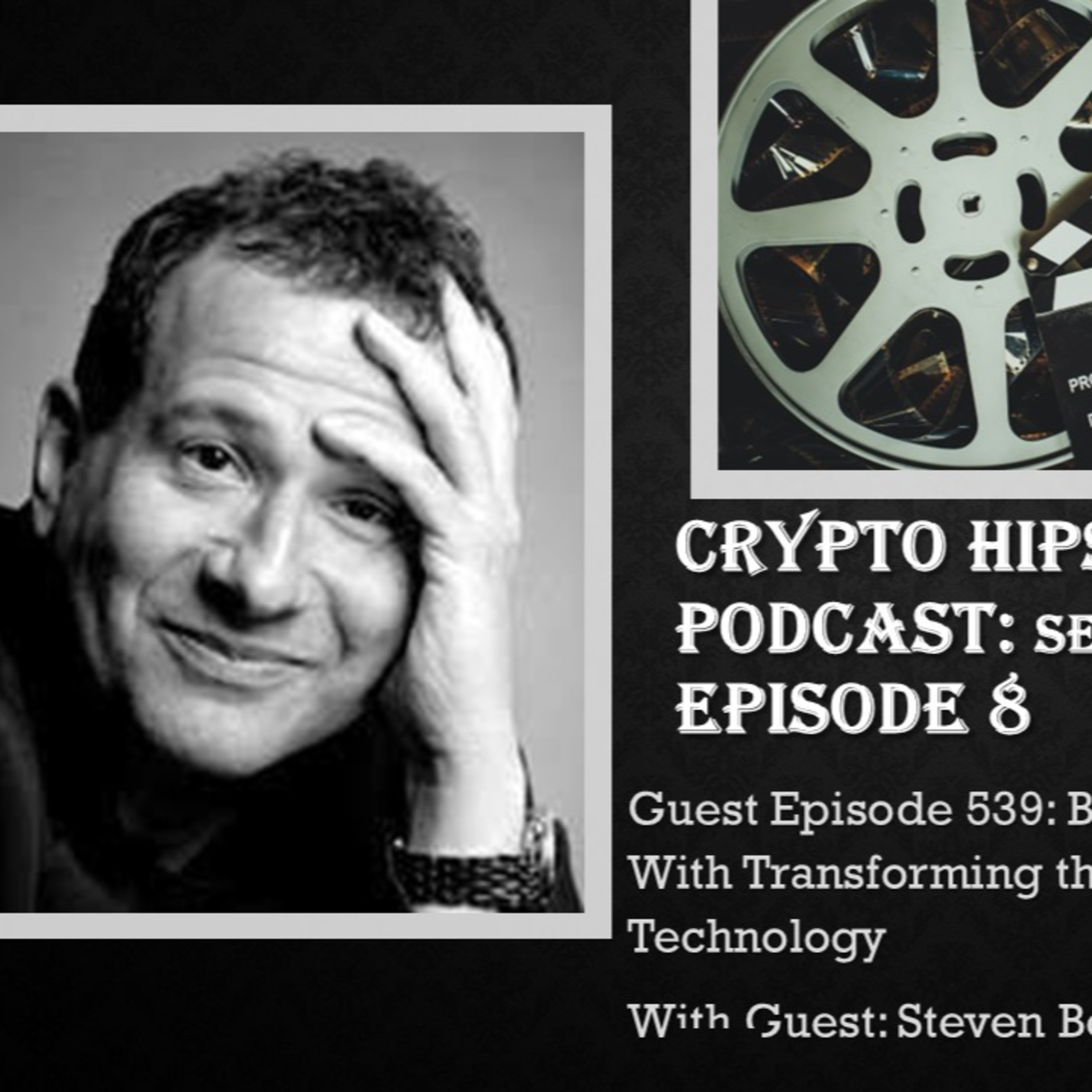 Balancing GRQ (Getting Rich Quick) With Transforming the Film Industry Using Blockchain Technology, with Steven Bernstein, Film Director and Author (Video)