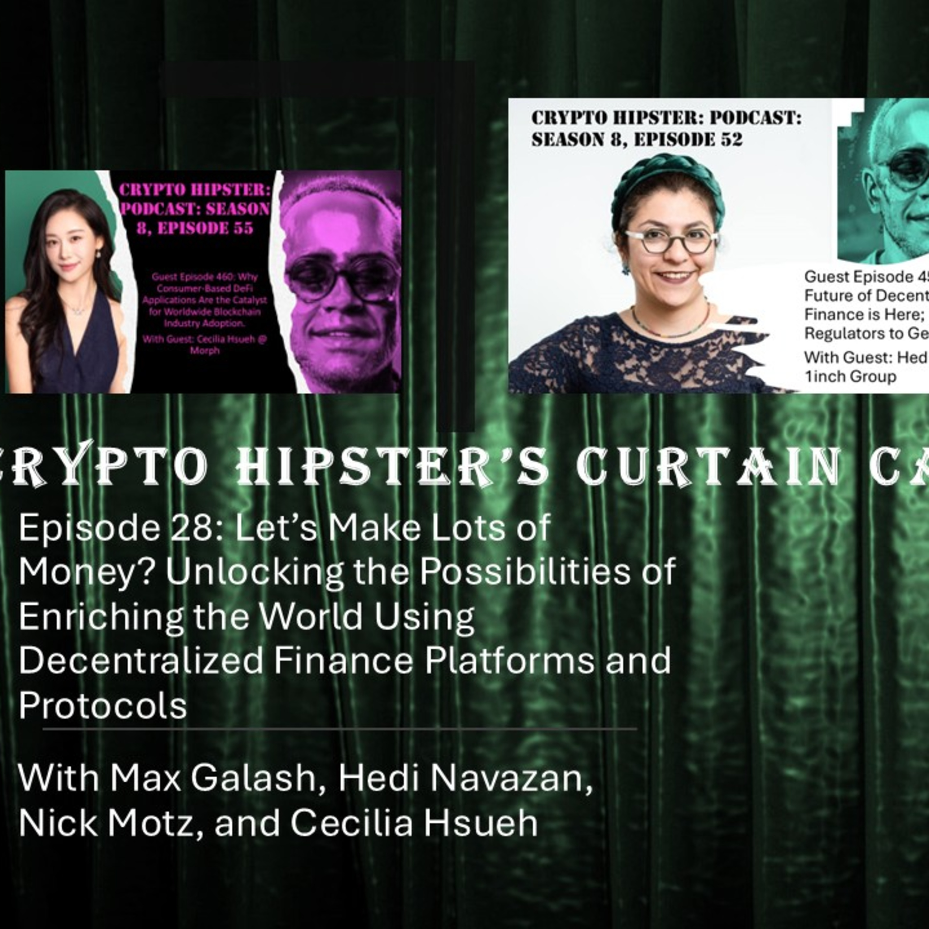 Crypto Hipster's Curtain Calls, Episode 28: Let’s Make Lots of Money? Unlocking the Possibilities of Enriching the World Using Decentralized Finance Platforms and Protocols