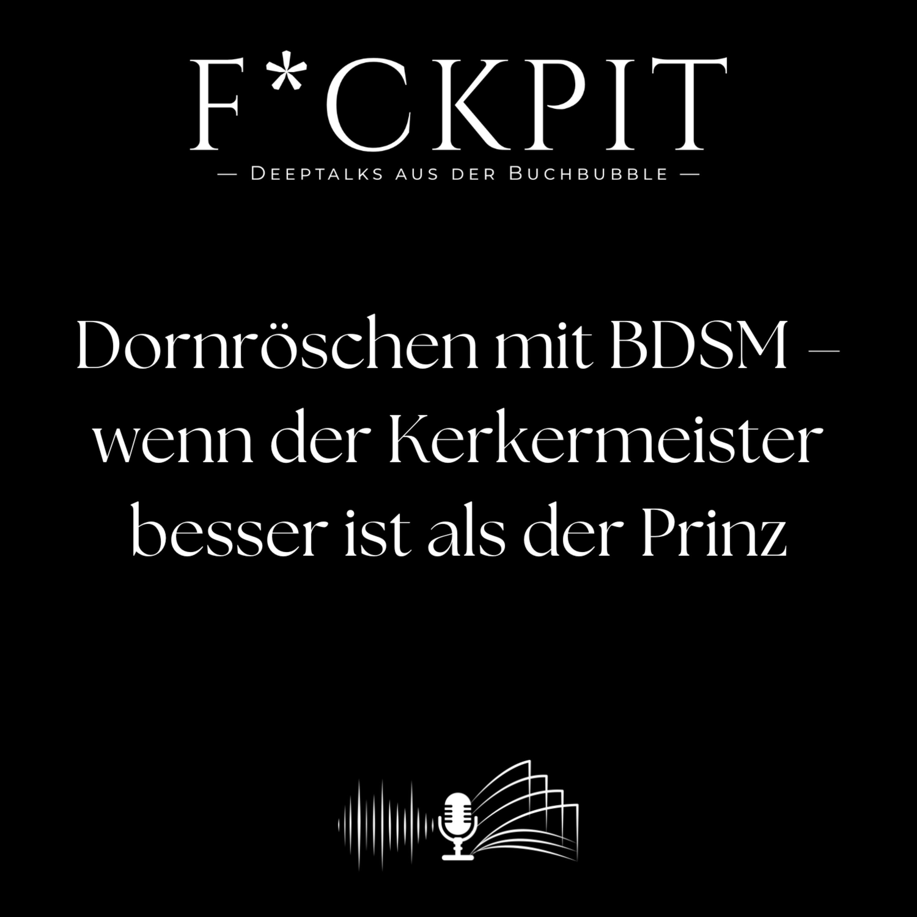 Dornröschen mit BDSM – wenn der Kerkermeister besser ist als der Prinz