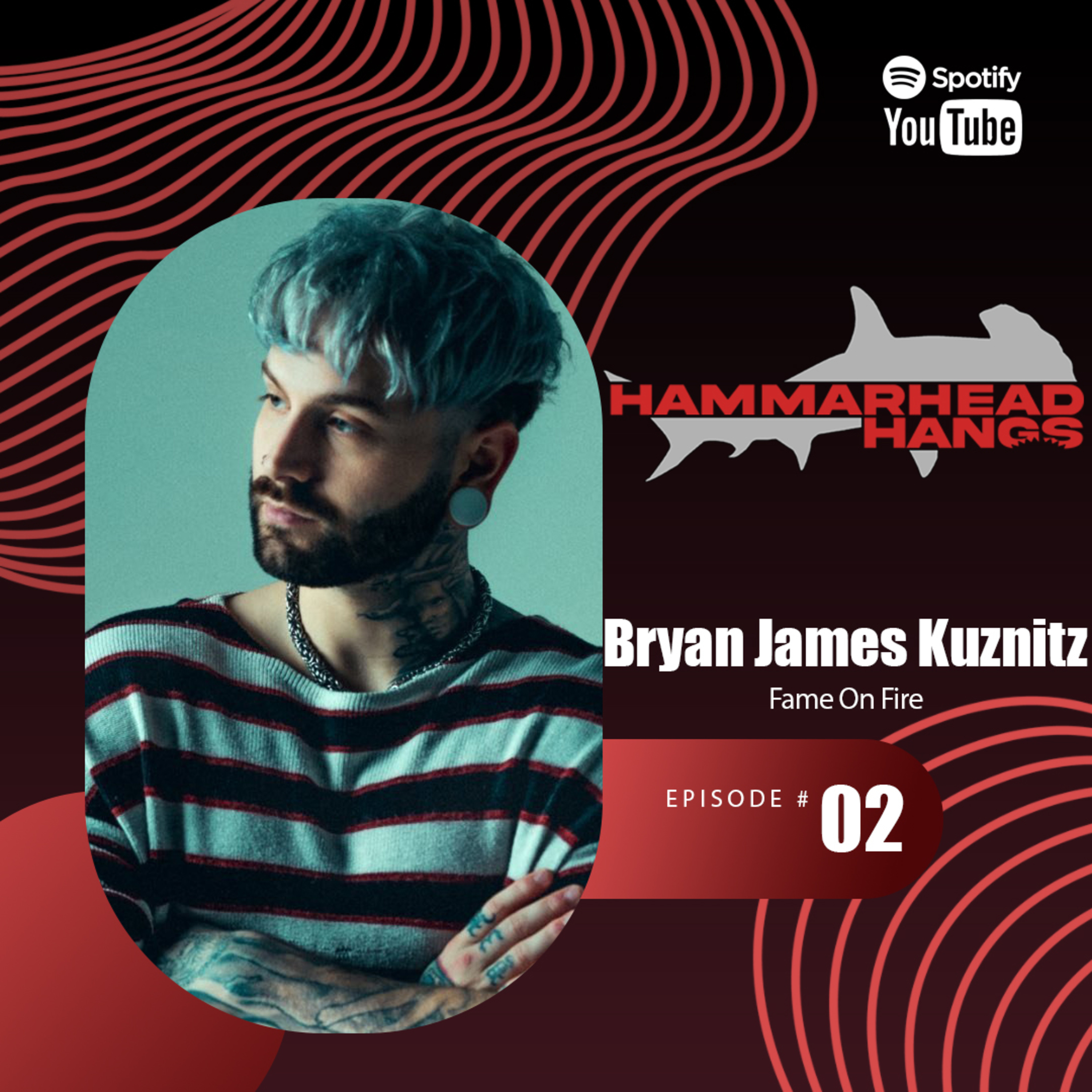 Episode 2 - Bryan James Kuznitz - Fame On Fire