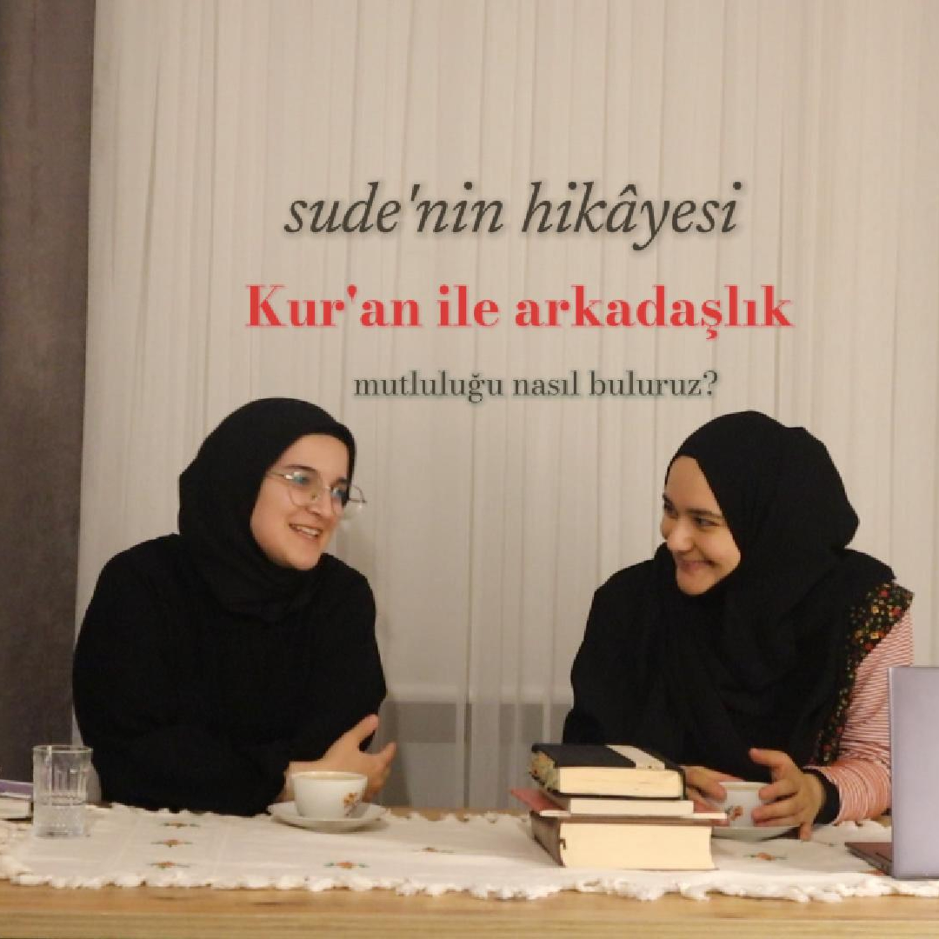 Kur'an ile nasıl arkadaş olalım? | Sude ile söyleşi episode artwork