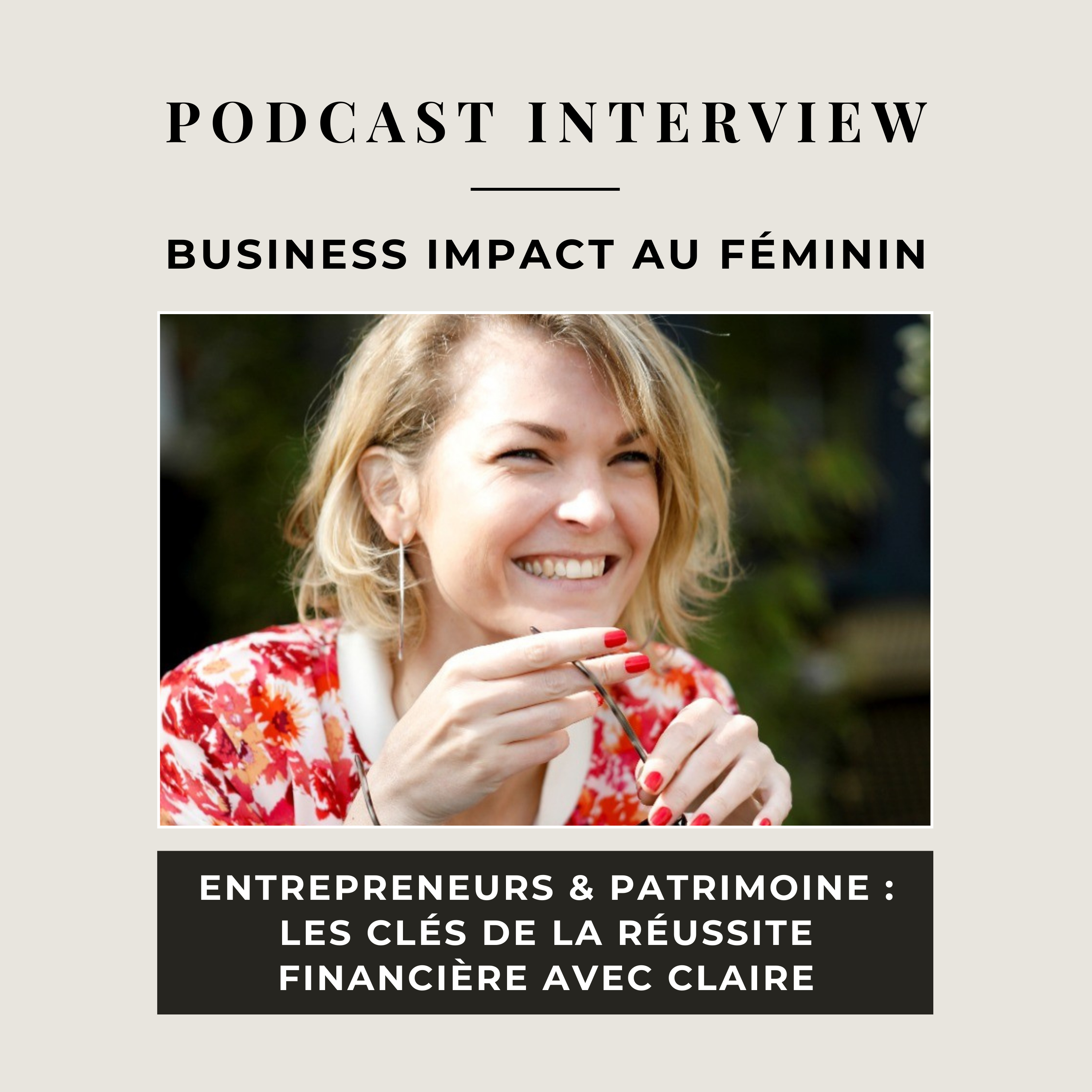 Entrepreneurs & Patrimoine : Les Clés de la Réussite Financière avec Claire episode artwork