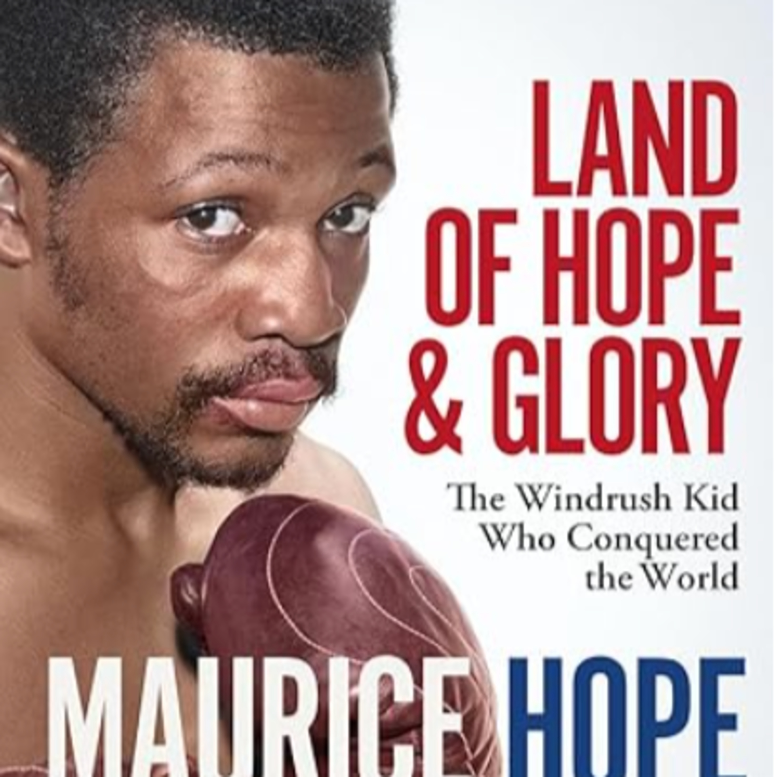 "Land of Hope and Glory" with former WBC LM World Champion Maurice Hope episode artwork