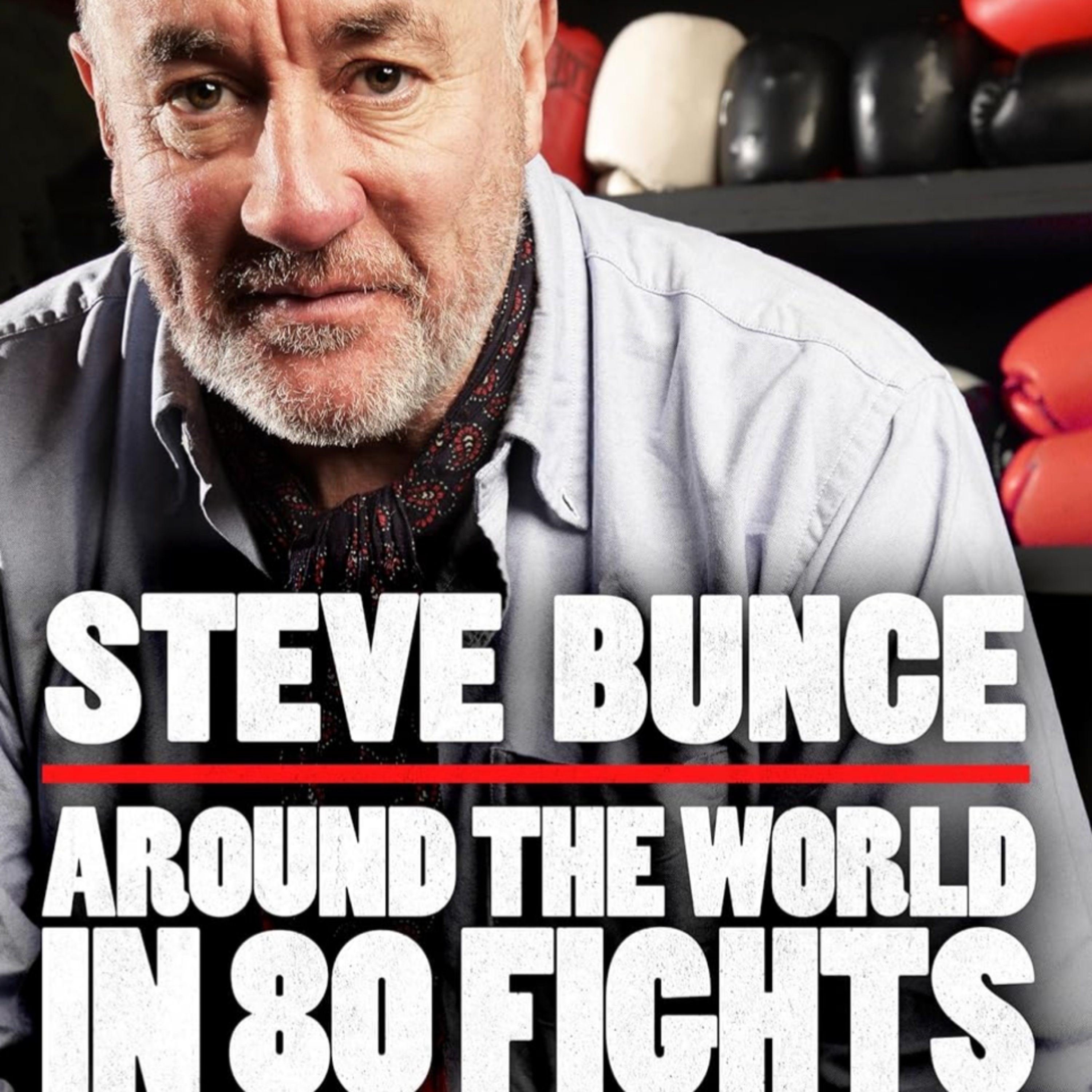 Steve Bunce "Around the World in 80 Fights" Audio Edition episode artwork