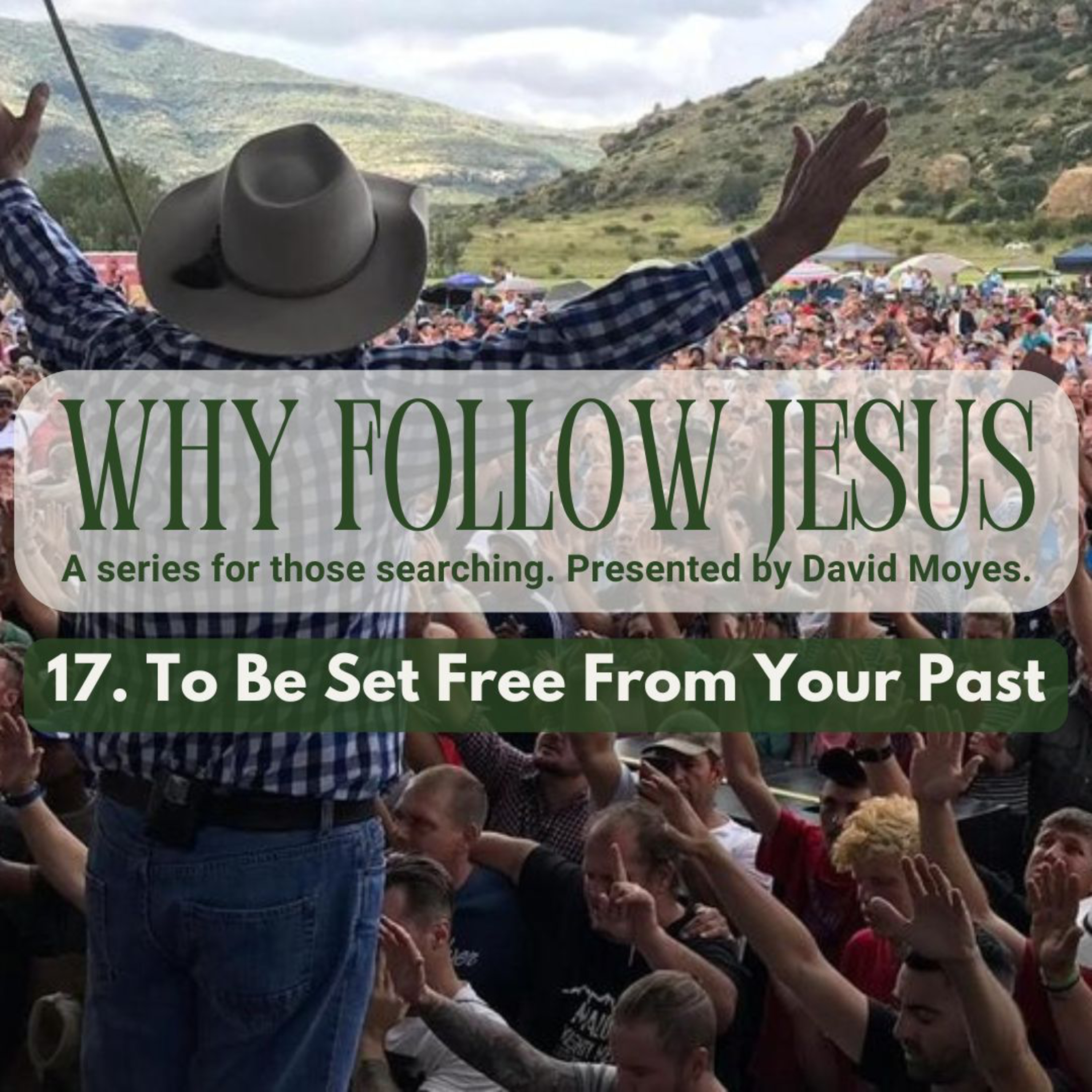 Why Follow Jesus - 17. To Be Set Free From Your Past episode artwork