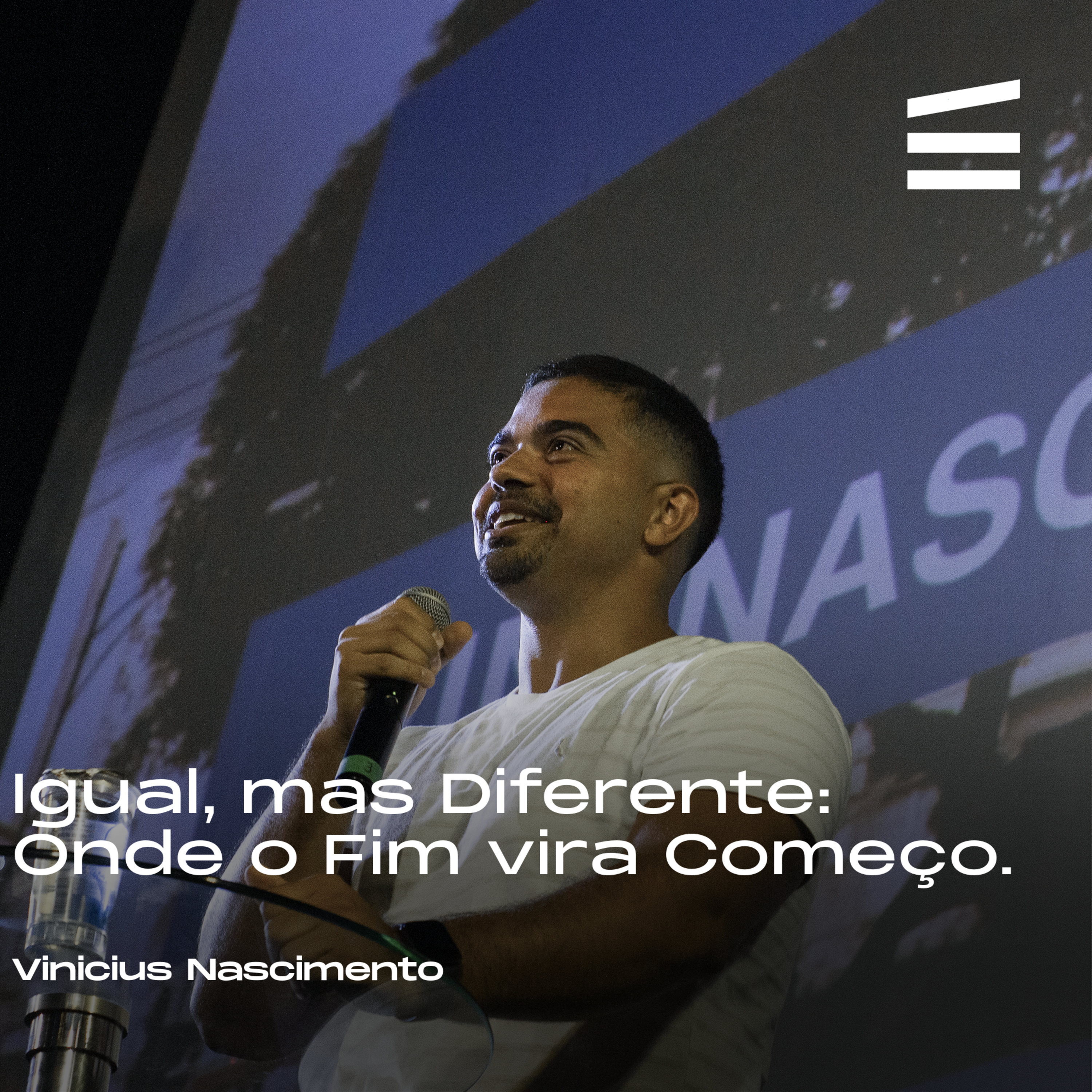 Igual, mas diferente: Onde o Fim vira Começo | Vinicius Nascimento episode artwork