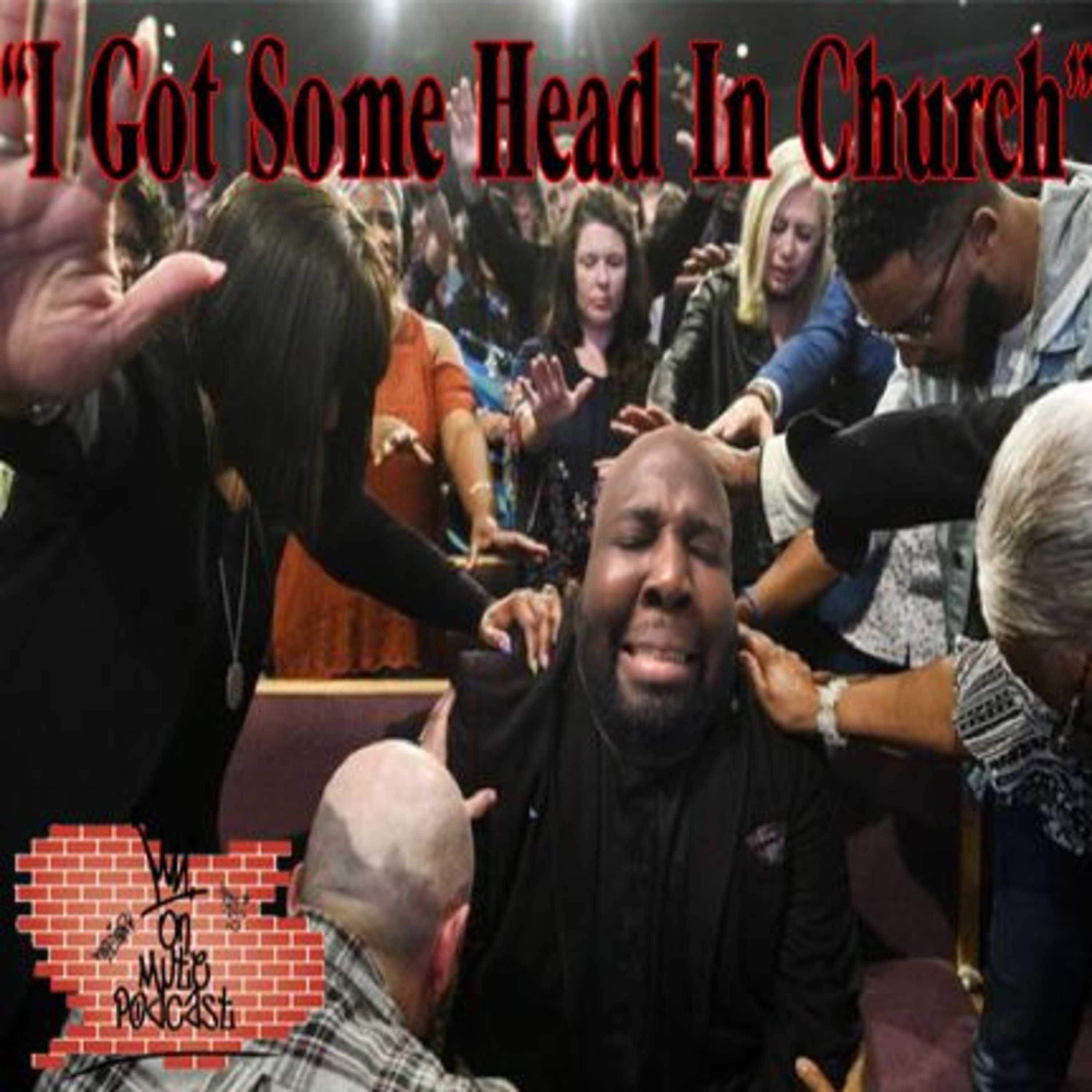 Episode 24: "I Got Some Head In Church" Feat Jay Von episode artwork
