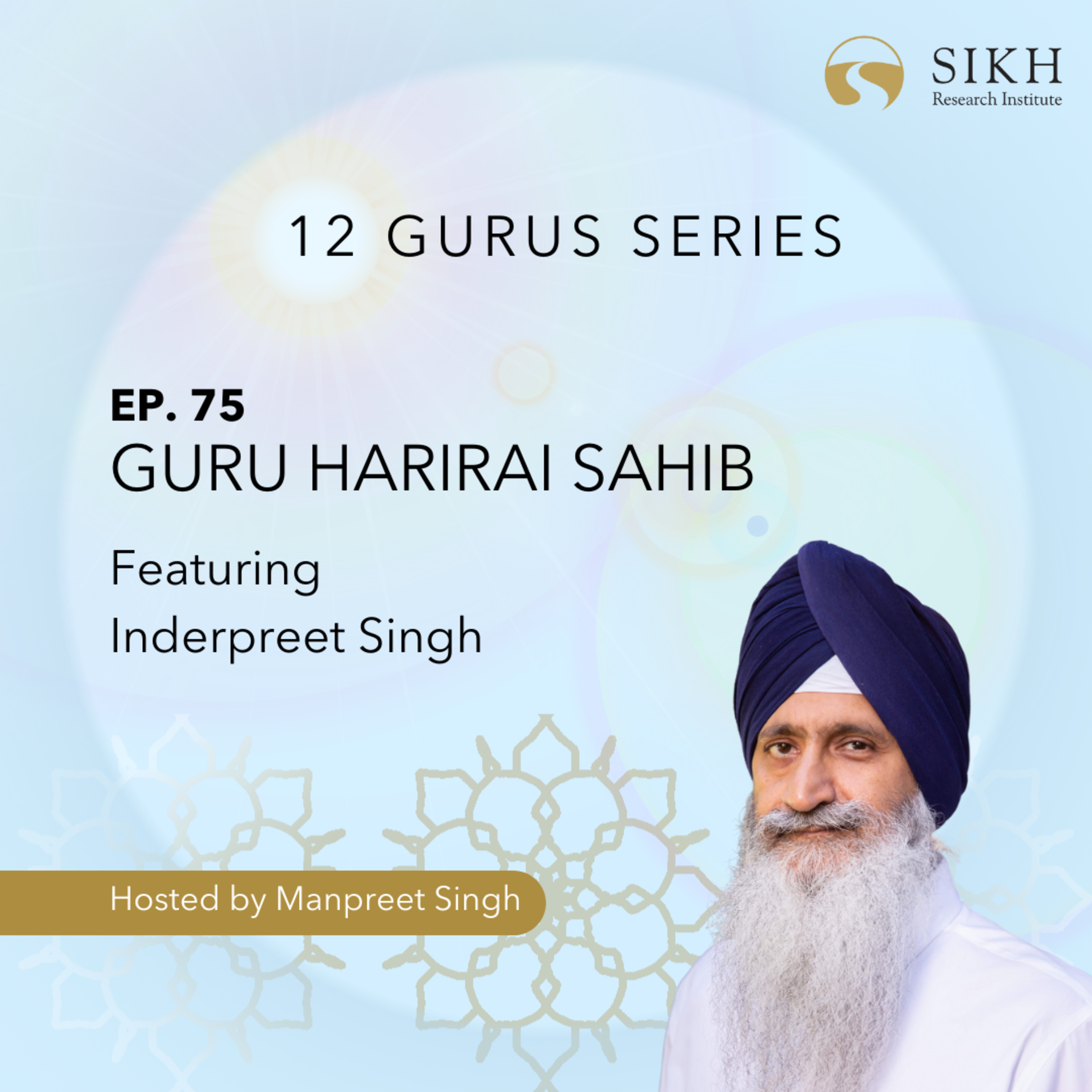 Ep75 - 12 Gurus Series: Guru Harirai | The Sikh Cast