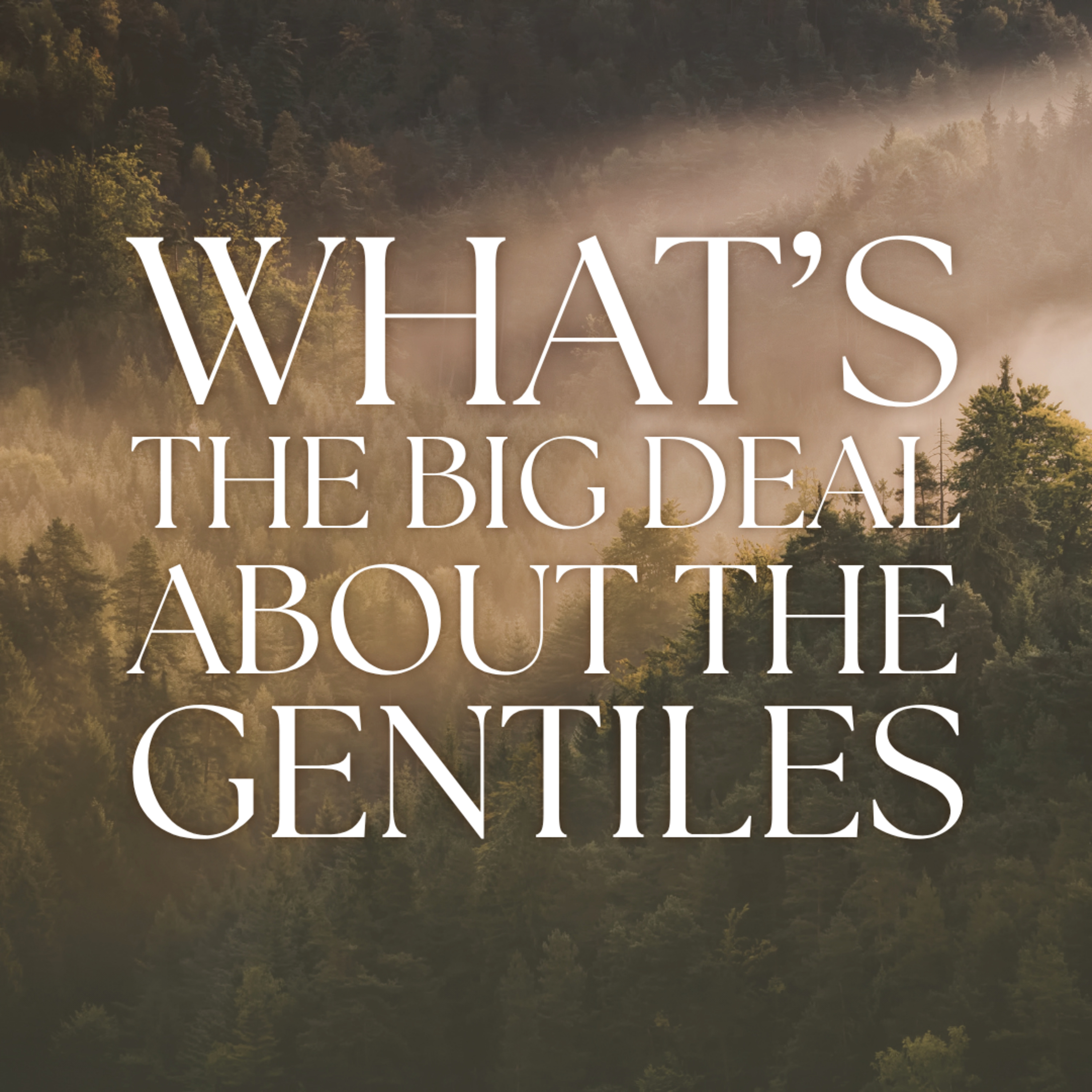 Episode 309: SUNDAY SERMON - What's the Big Deal About the Gentiles - Joshua Rushing