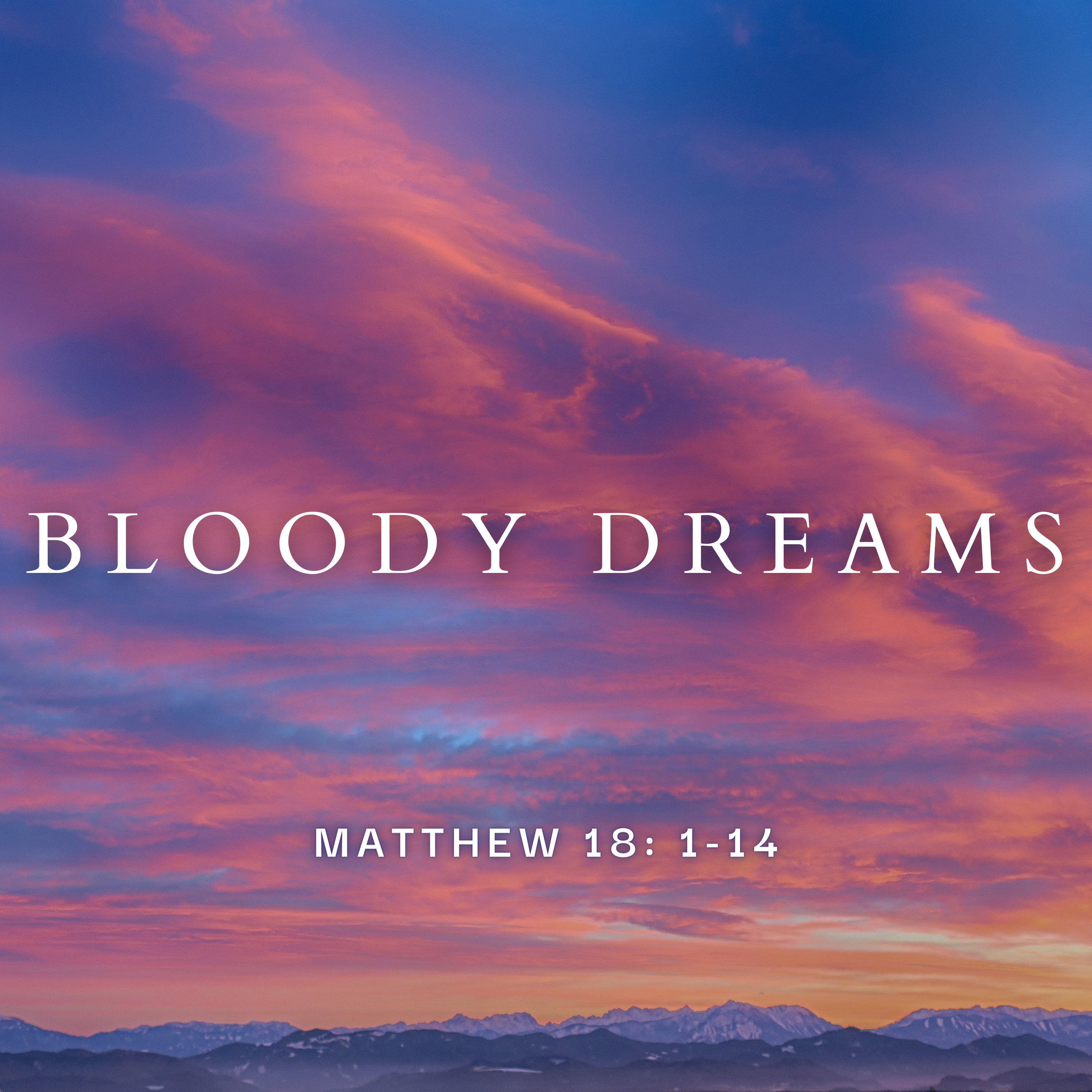 Matthew 18: 1 - 14 | Bloody Dreams  episode artwork