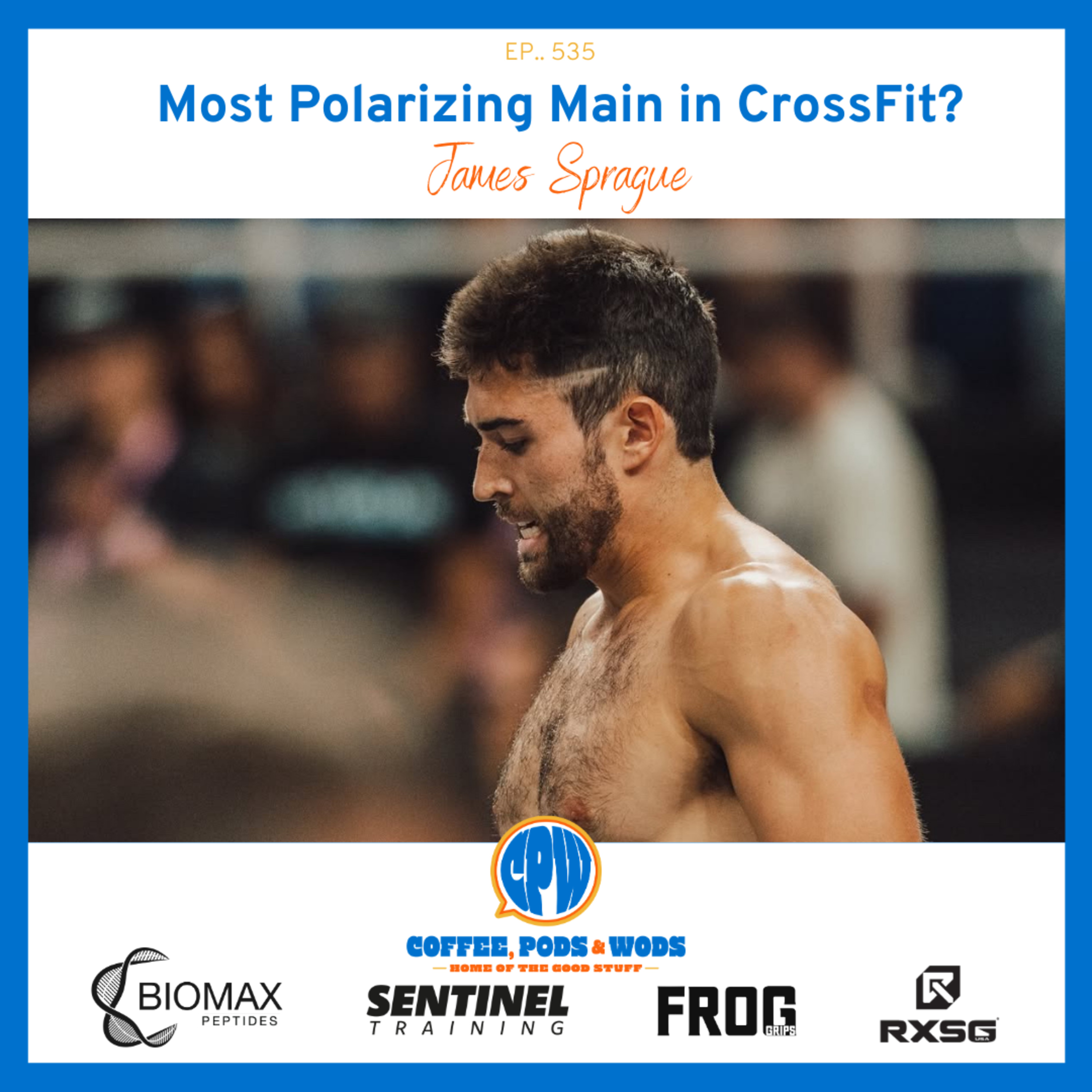The Most Polarizing Man in CrossFit? - James Sprague