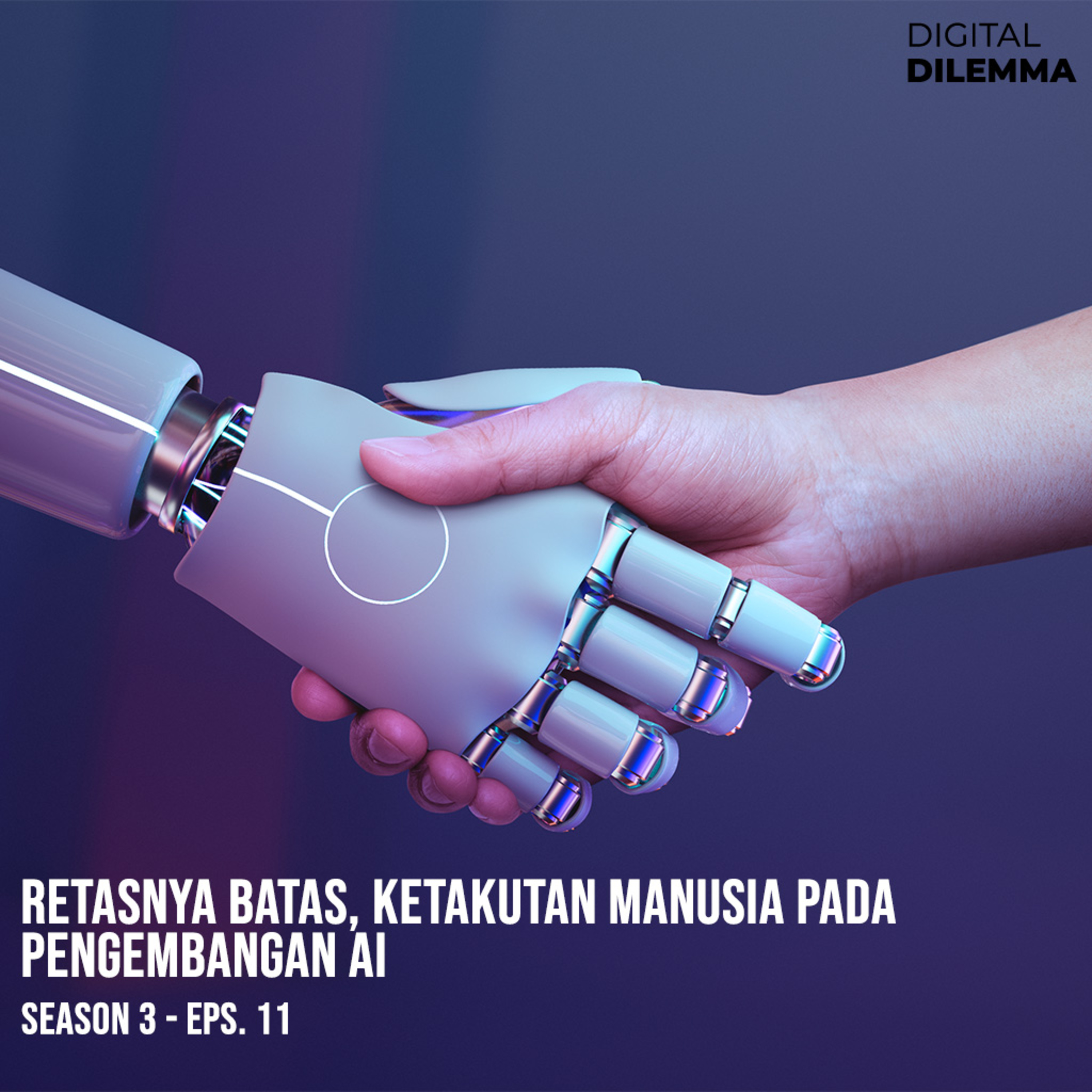S3E11: Retasnya Batas, Ketakutan Manusia pada Pengembangan AI episode artwork