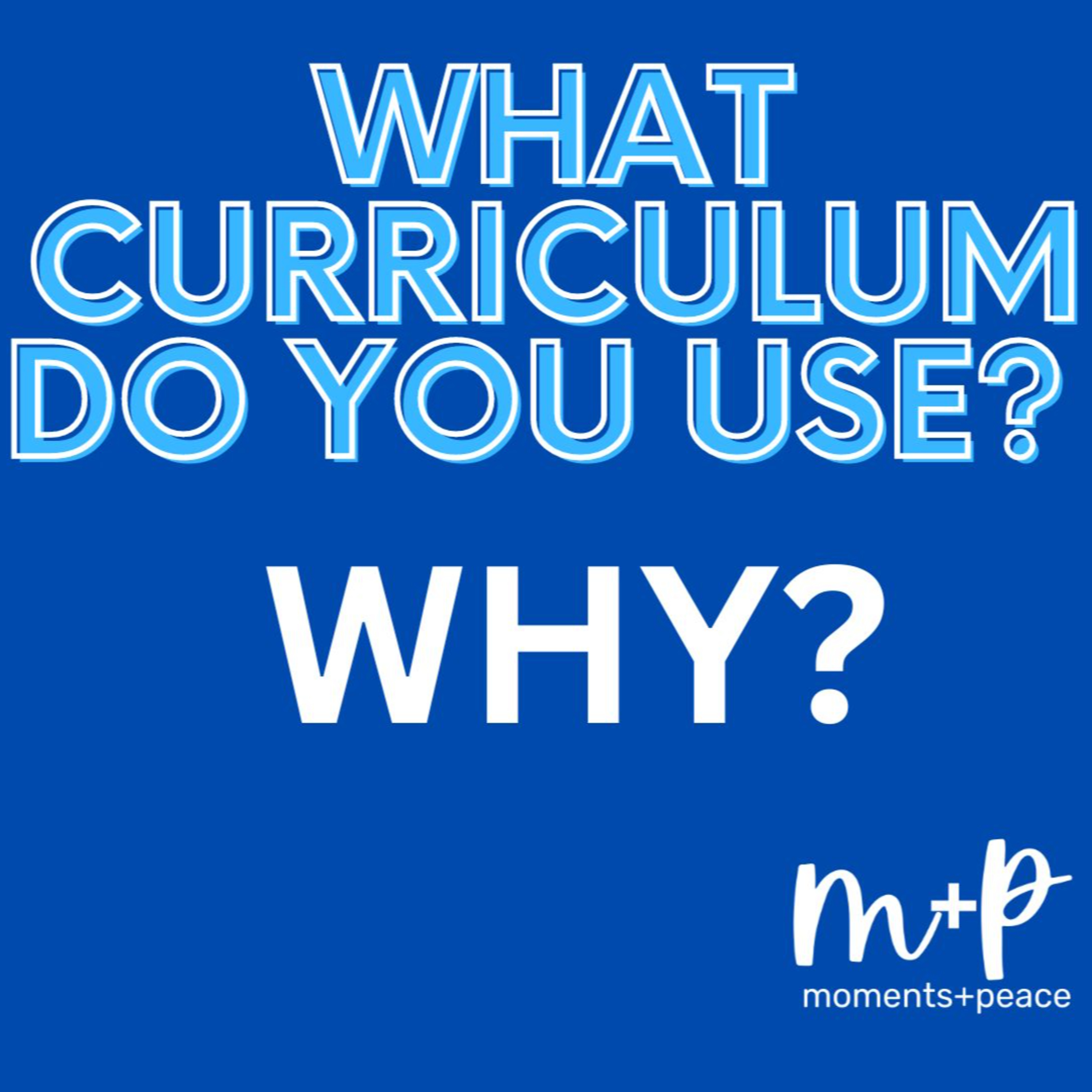 WHAT CURRICULUM DO YOU USE? Ask "Why" instead. episode artwork