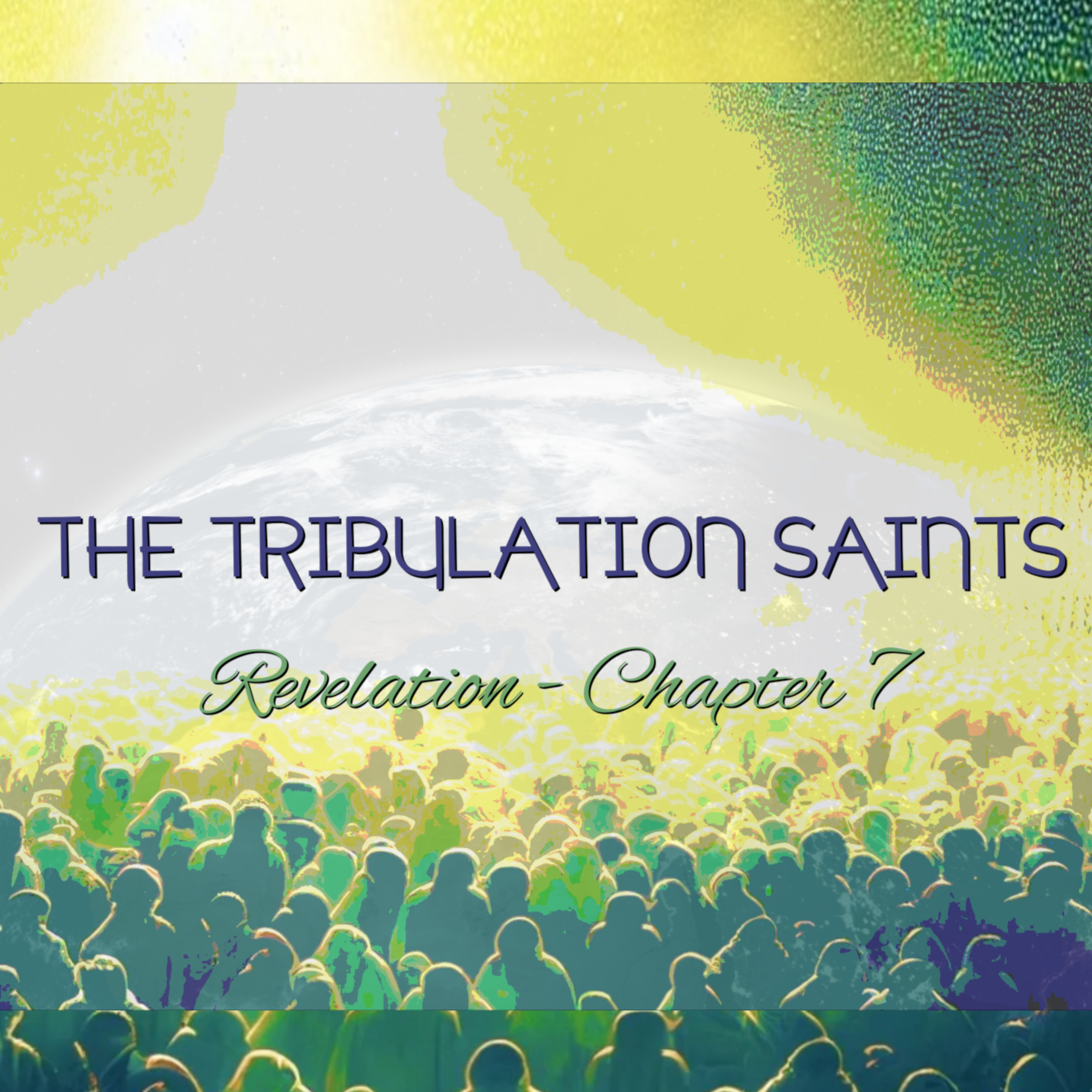 Revelation 7:1-17 - "The Tribulation Saints" episode artwork