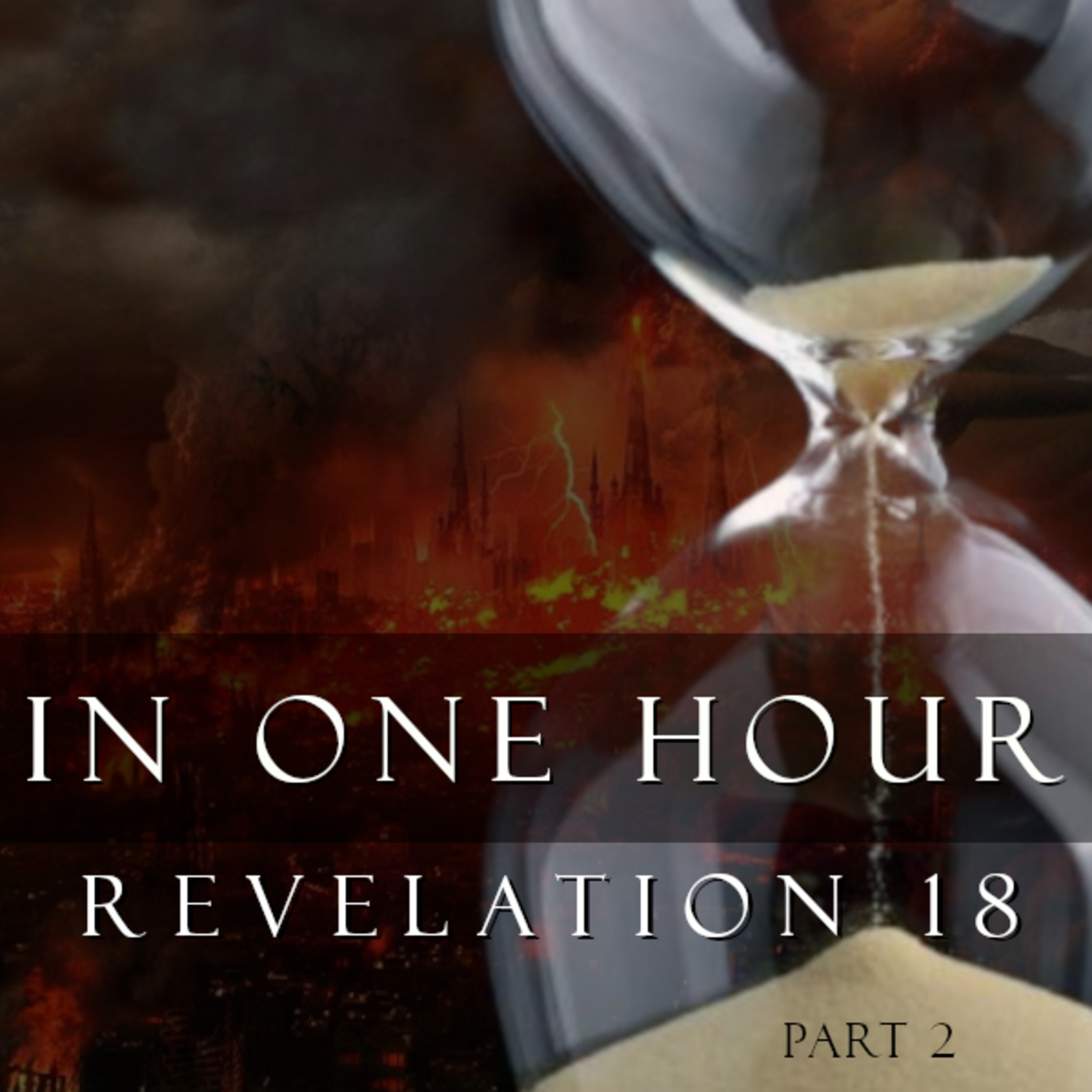Revelation 18:19-24 - "In One Hour" episode artwork