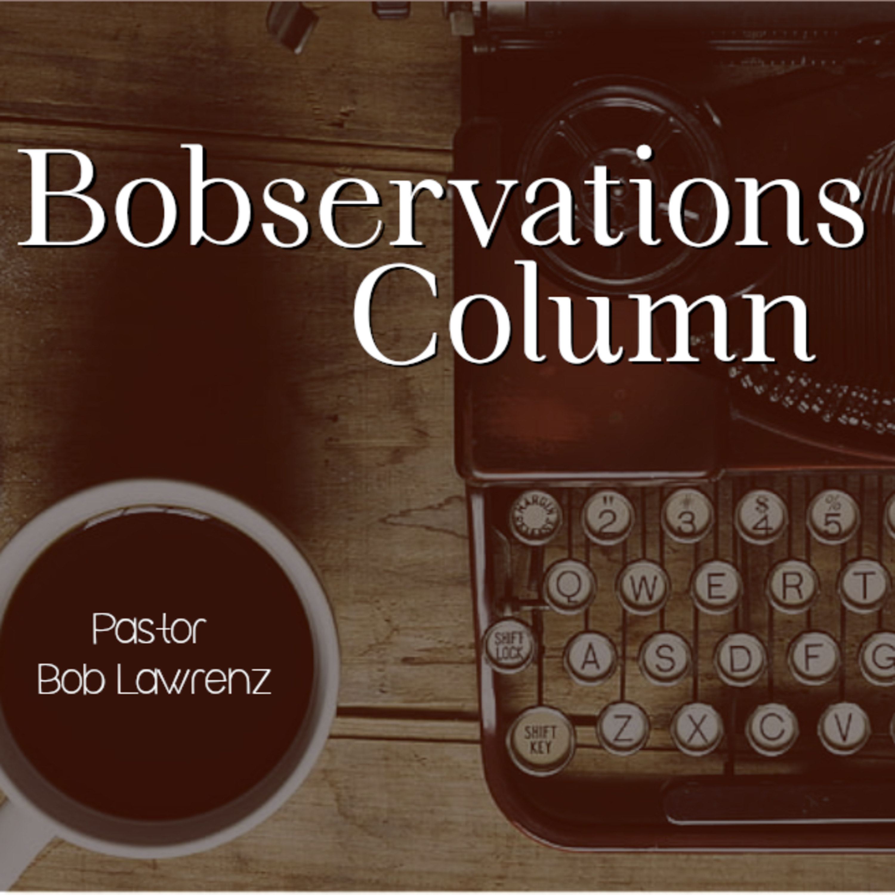 Bobservations' Column - "Righteous Judgments"