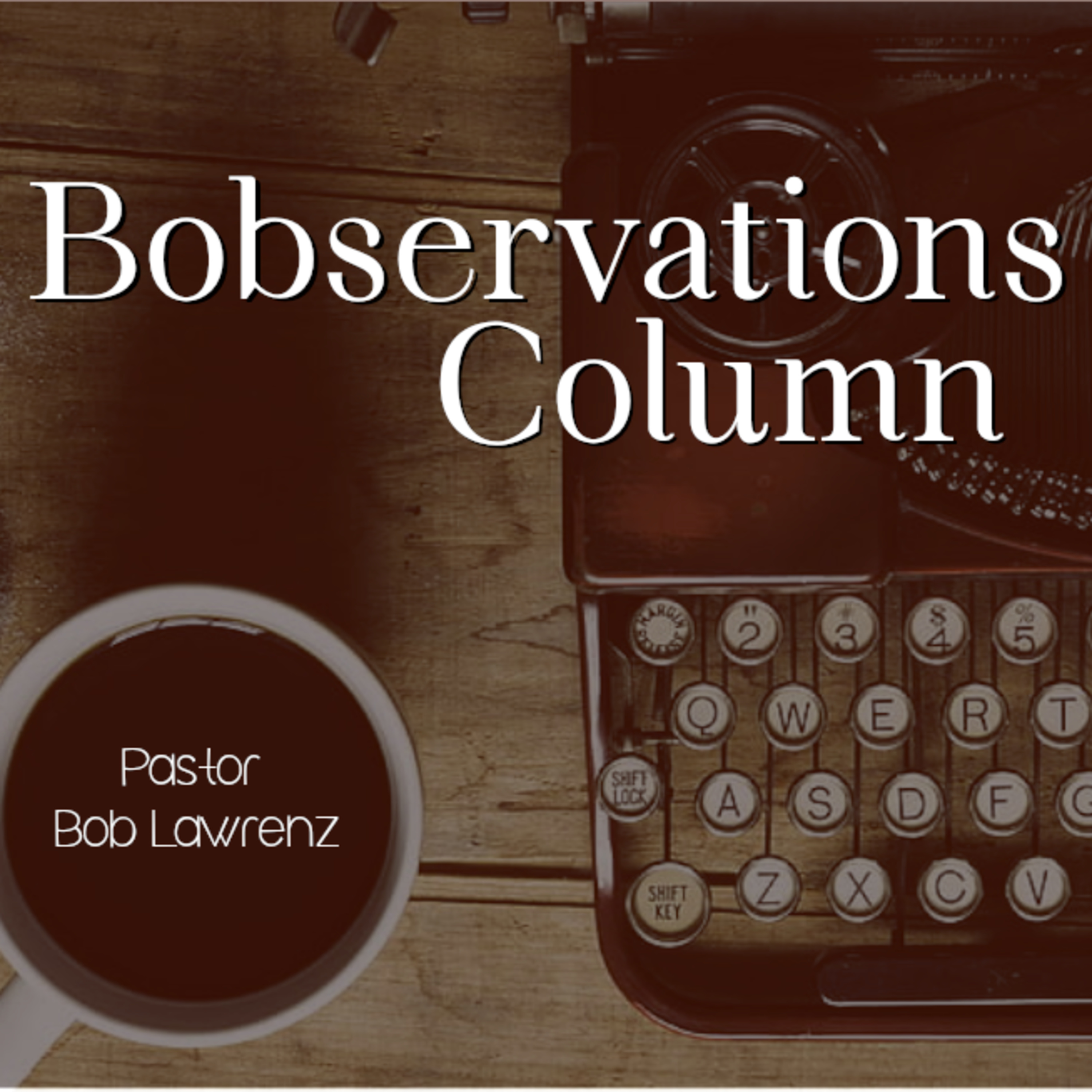Bobservations' Column - "A Better Sacrifice"