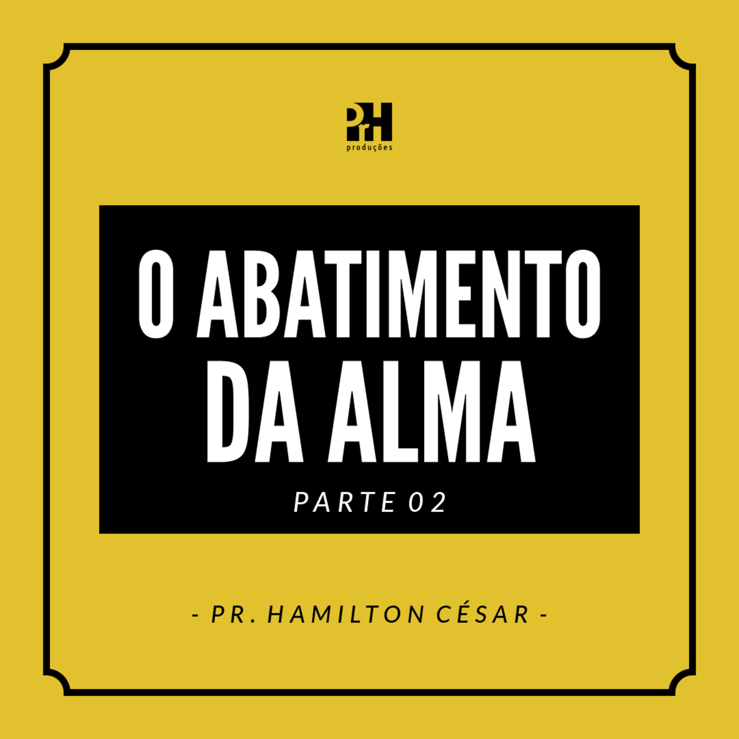 MENSAGEM - O ABATIMENTO DA ALMA - PARTE 02 episode artwork