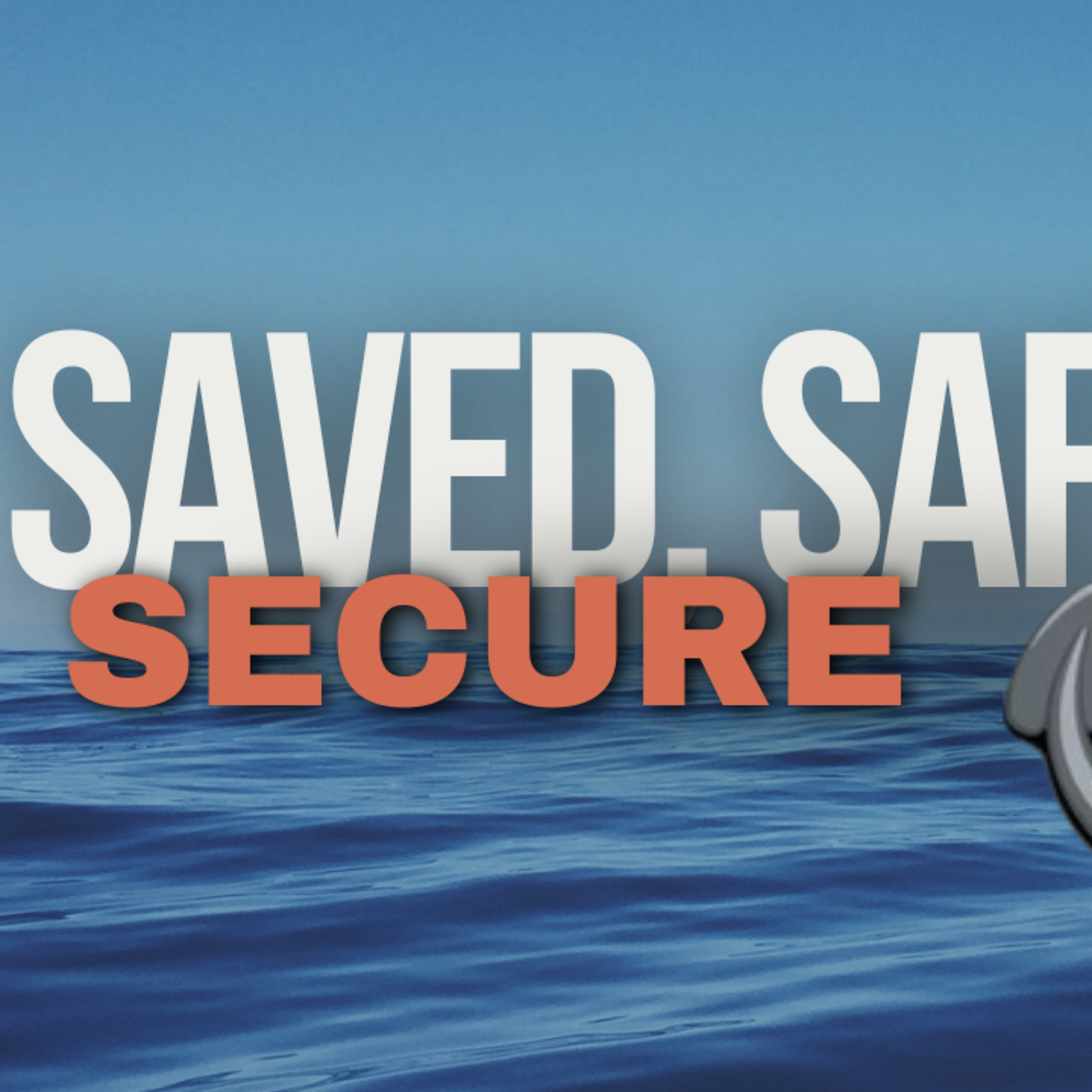 Saved, Safe, and Secure Part 1 episode artwork