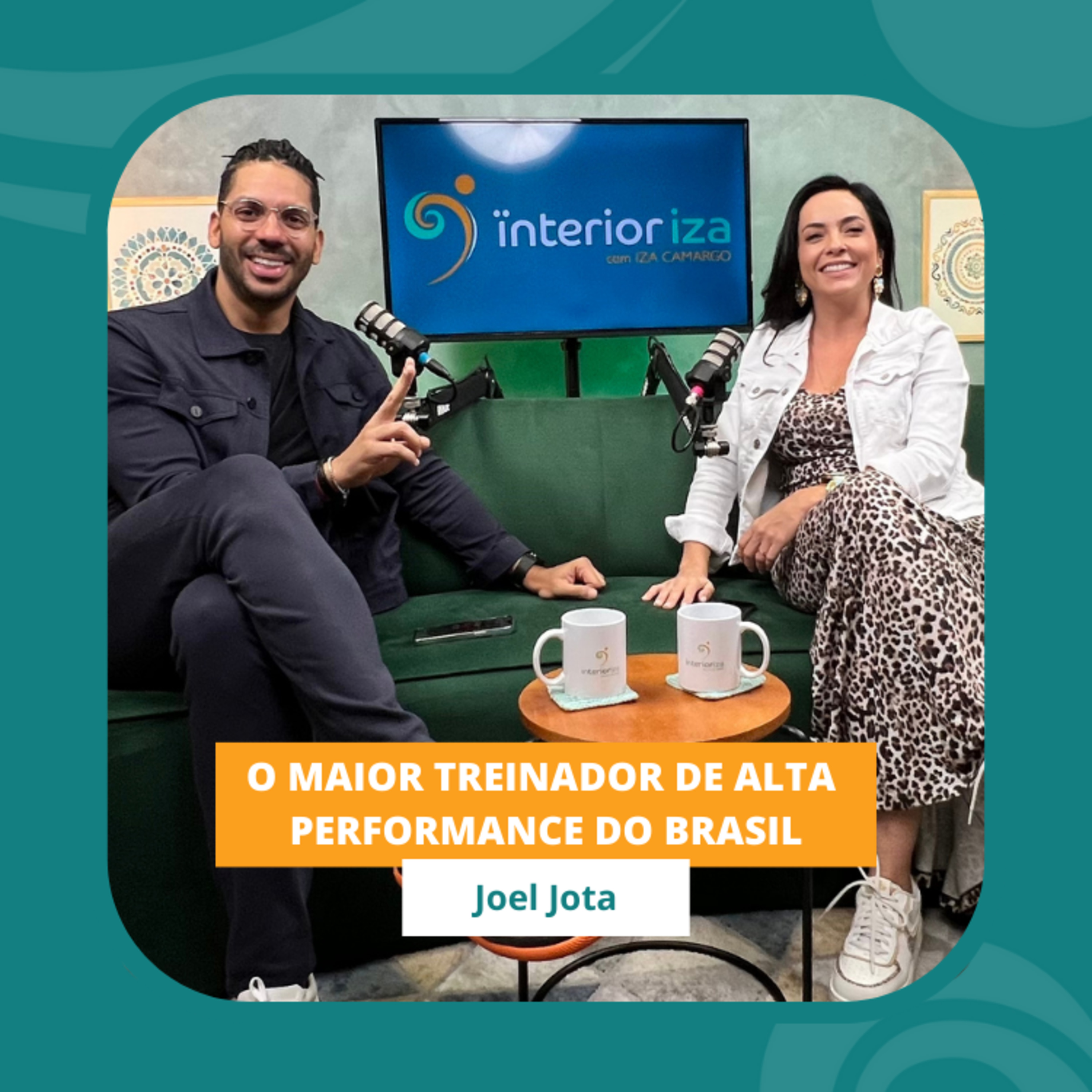 Joel Jota: Conheça o maior treinador de alta performance do Brasil - Interior Ïza episode artwork