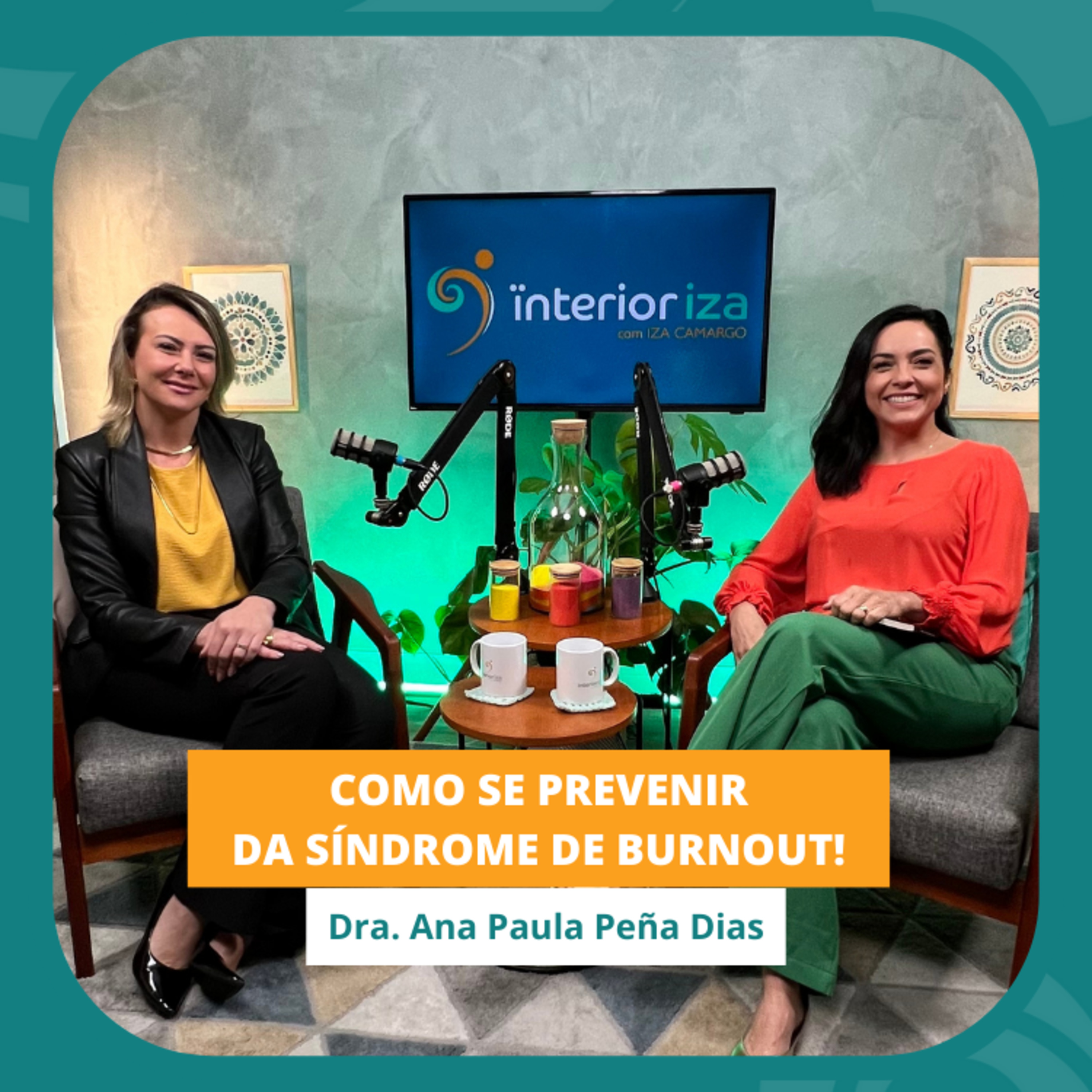 Como funciona a prevenção da Síndrome de Burnout - Dra. Ana Paula Peña Dias - EP 53 - Ïnterioriza episode artwork