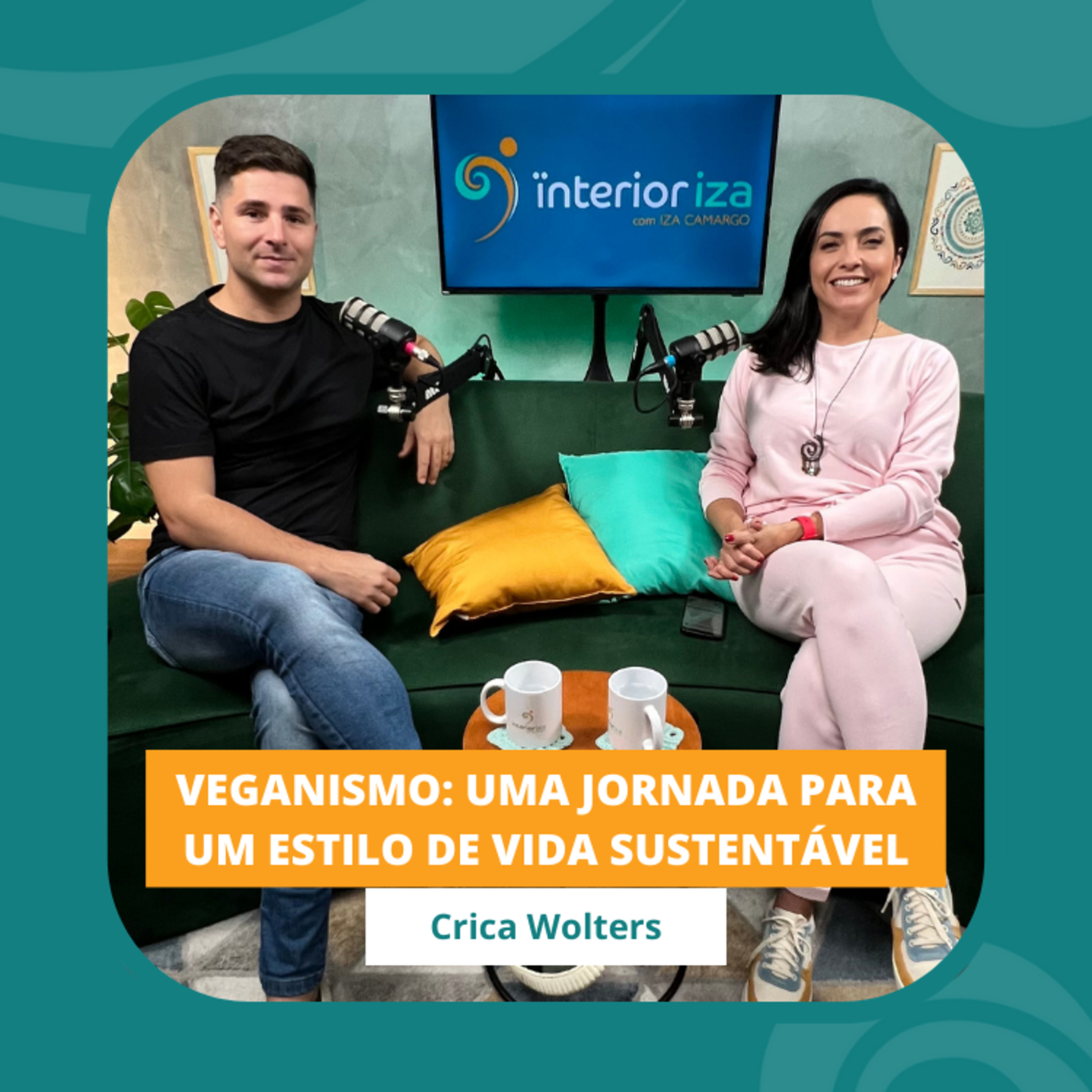 Efeitos de um estilo de vida vegano. Crica Wolters - EP 56 - Ïnterioriza  episode artwork