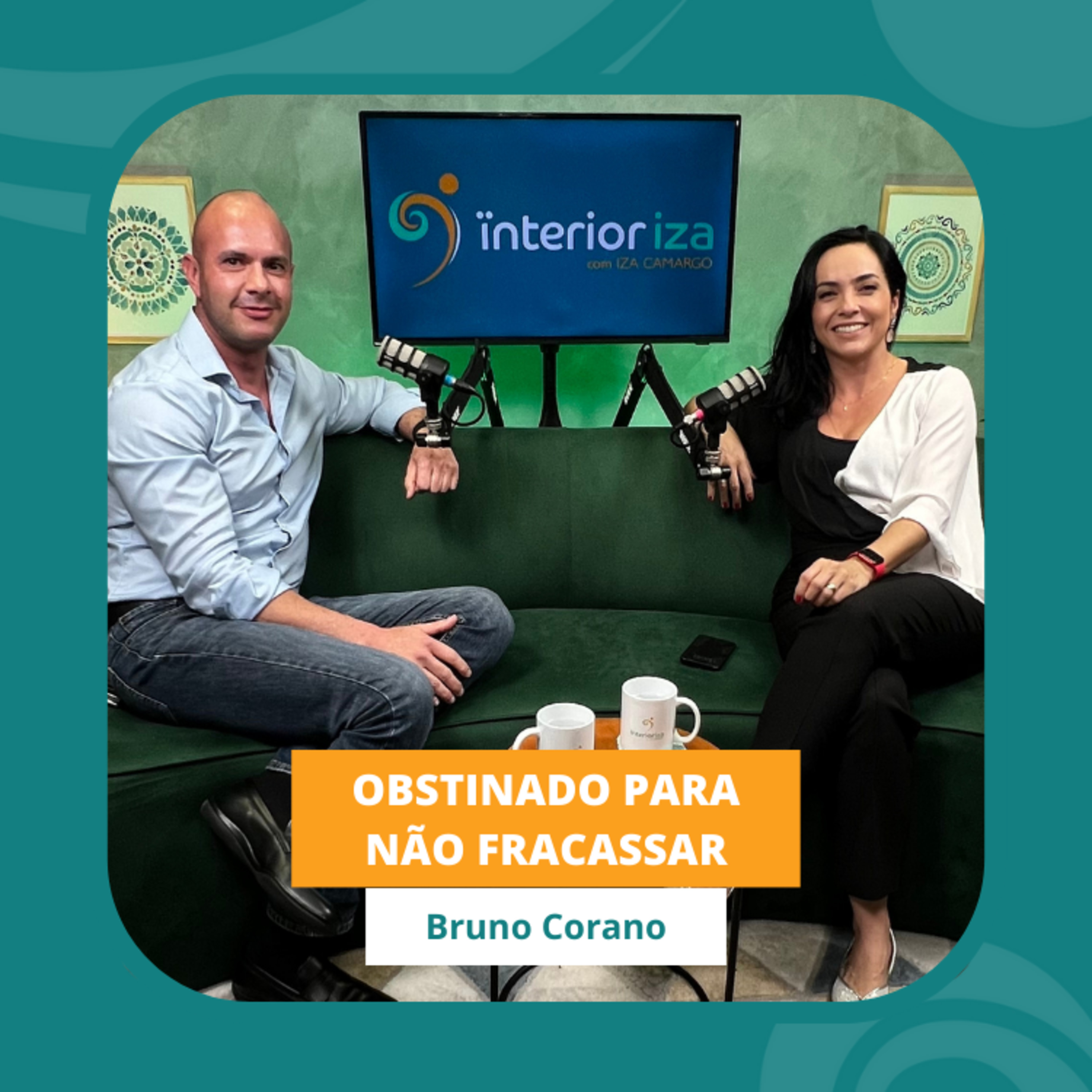 Obstinado para não fracassar. Bruno Corano - EP 57 - Ïnterioriza episode artwork