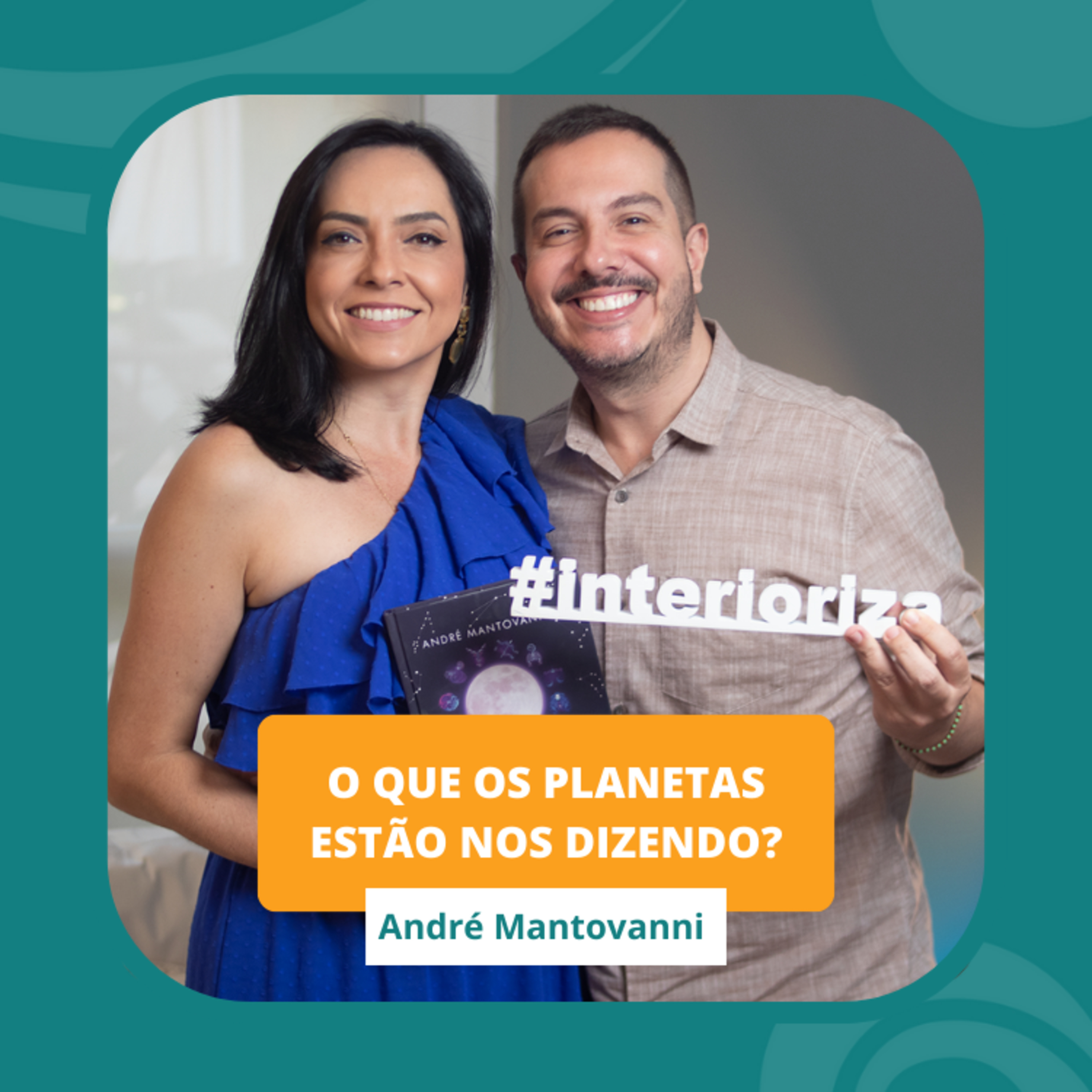 O que os planetas estão nos dizendo? André Mantovani - EP 04 - Ïnterioriza 2ºTemporada episode artwork